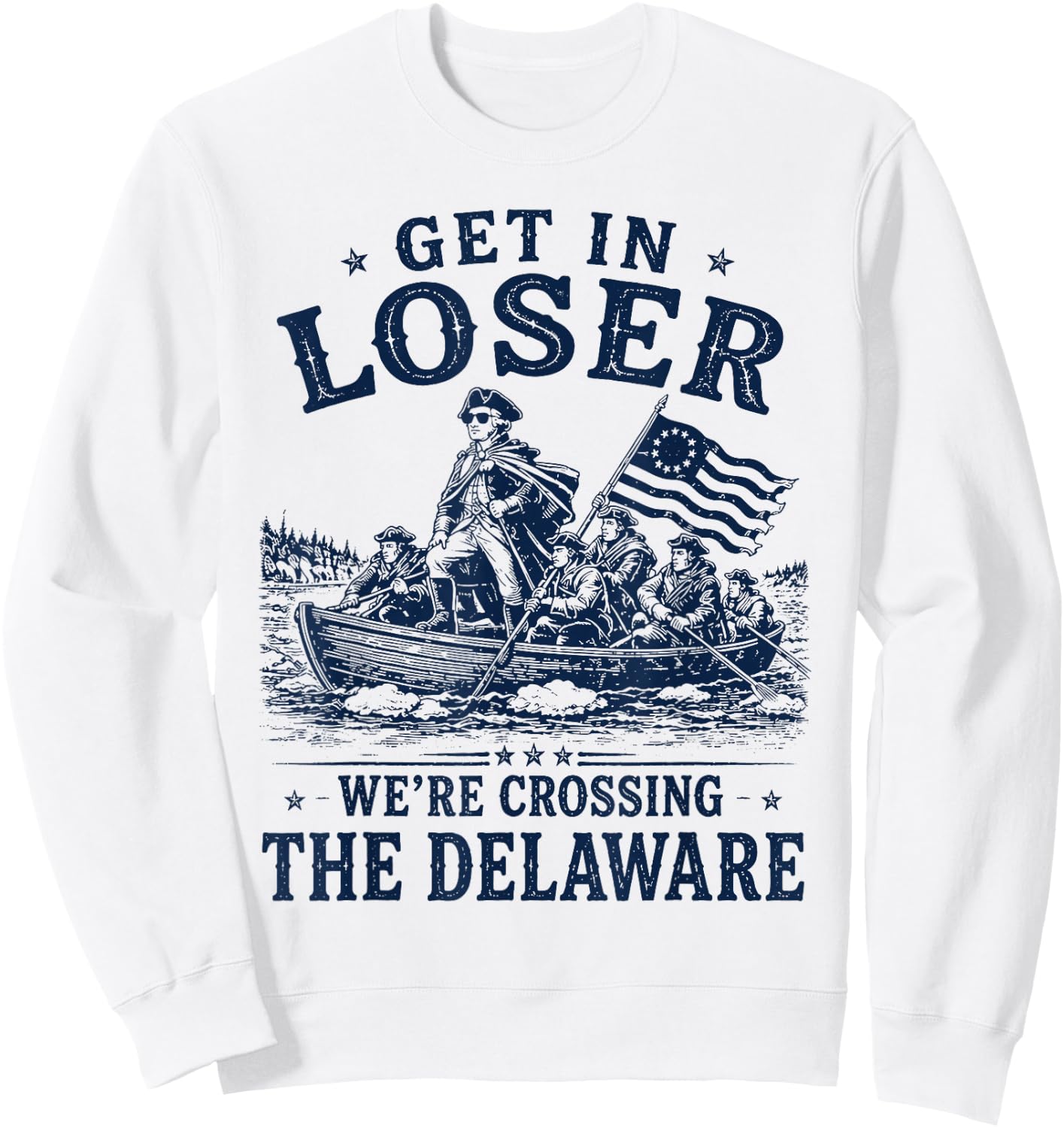 Funny 4th of July Loser, Crossing The Delaware Patriotic Men Sweatshirt - Sweatshirt | White