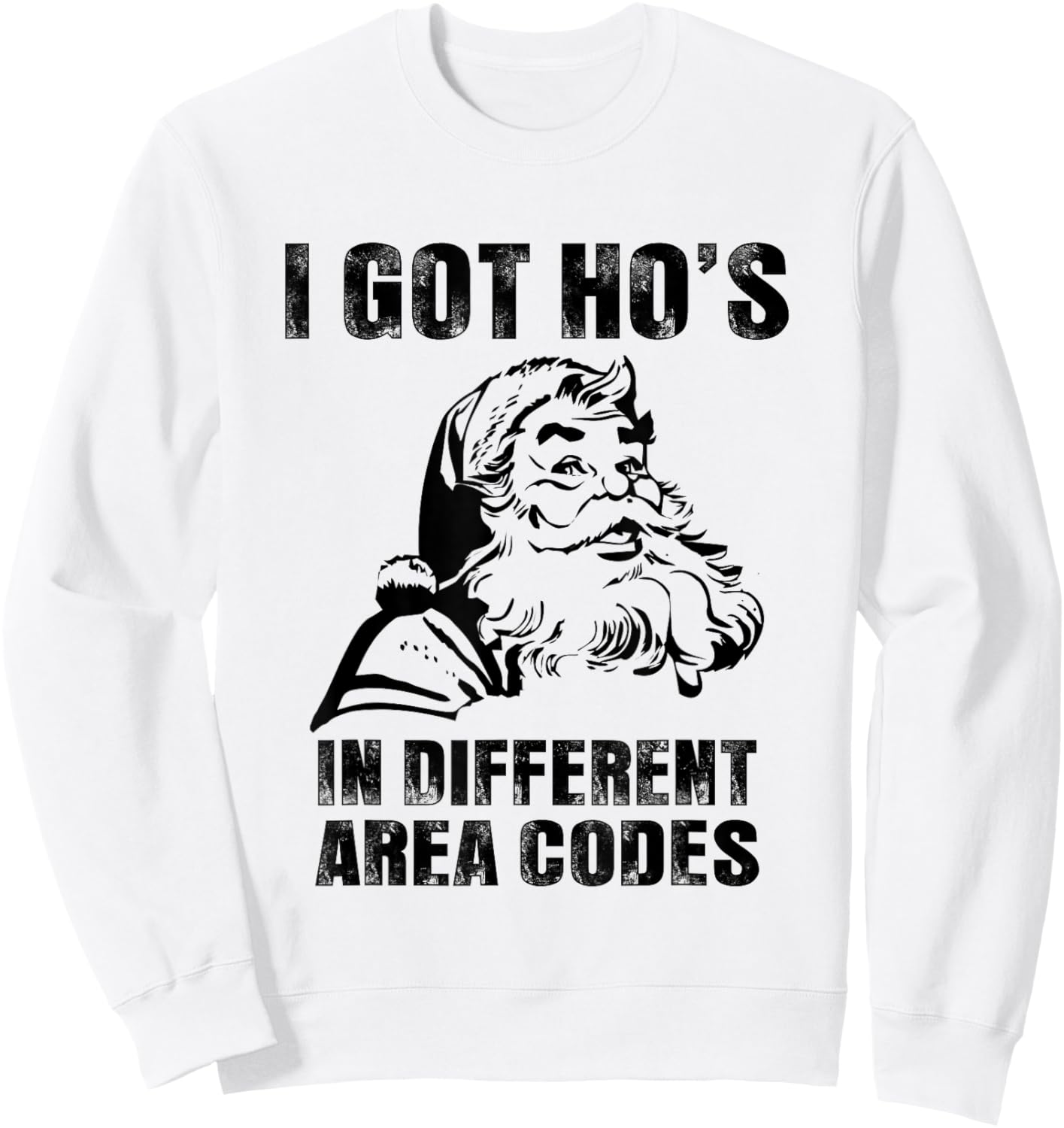 I Got Hos in Different Area Codes , Funny Santa Sweatshirt - Sweatshirt | White