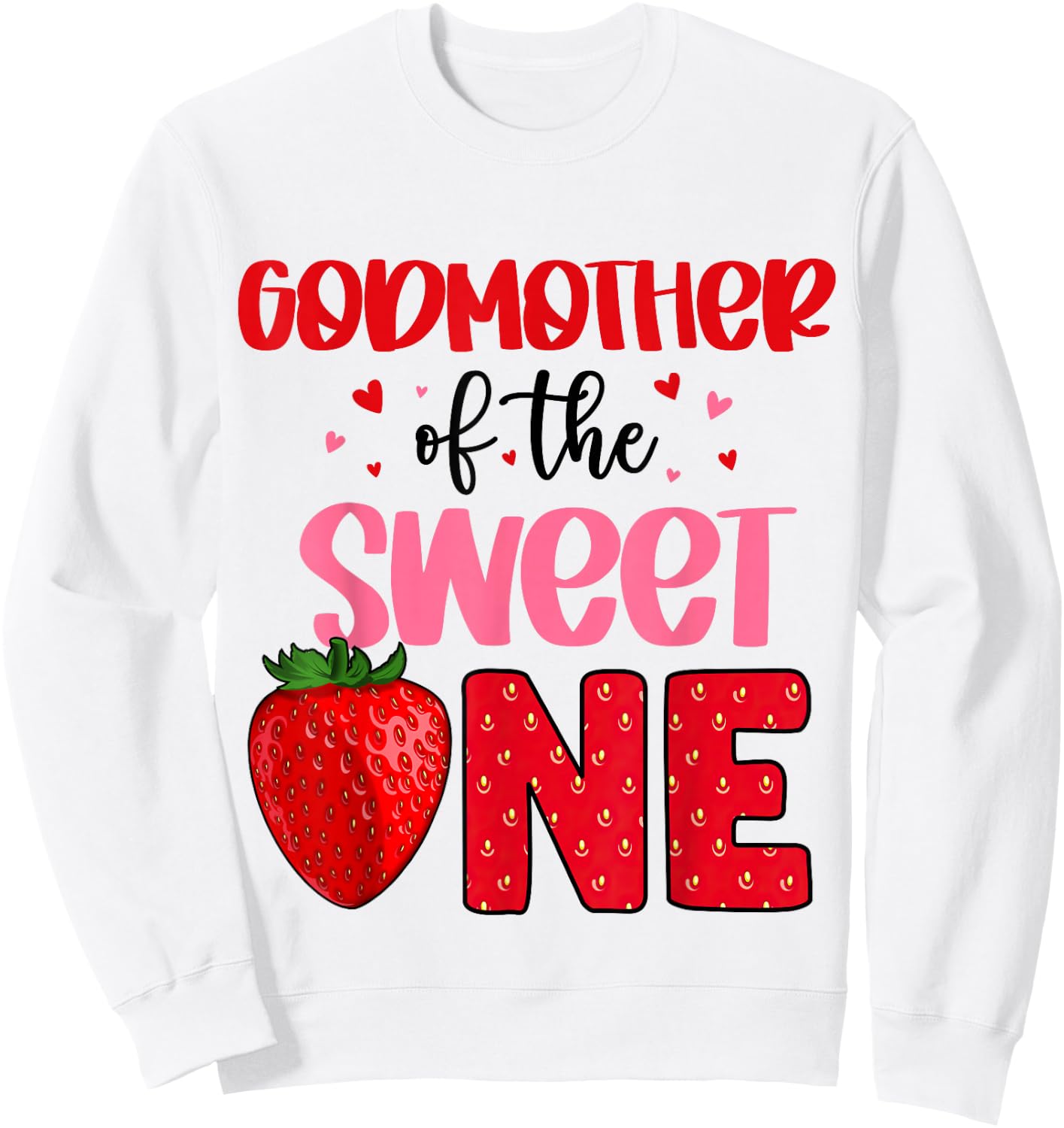 Godmother Of The Sweet One Strawberry Birthday Family Party Sweatshirt - Sweatshirt | White