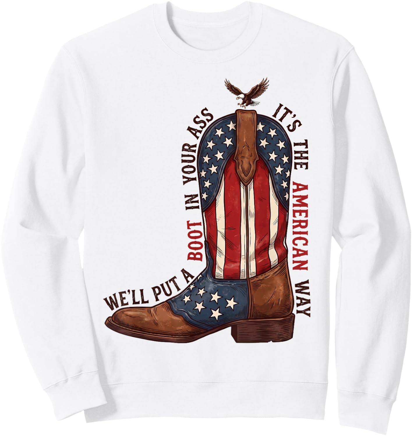We'll Put A Boot in Your Ass Western Cowgirl 4th of July Sweatshirt - Sweatshirt | White