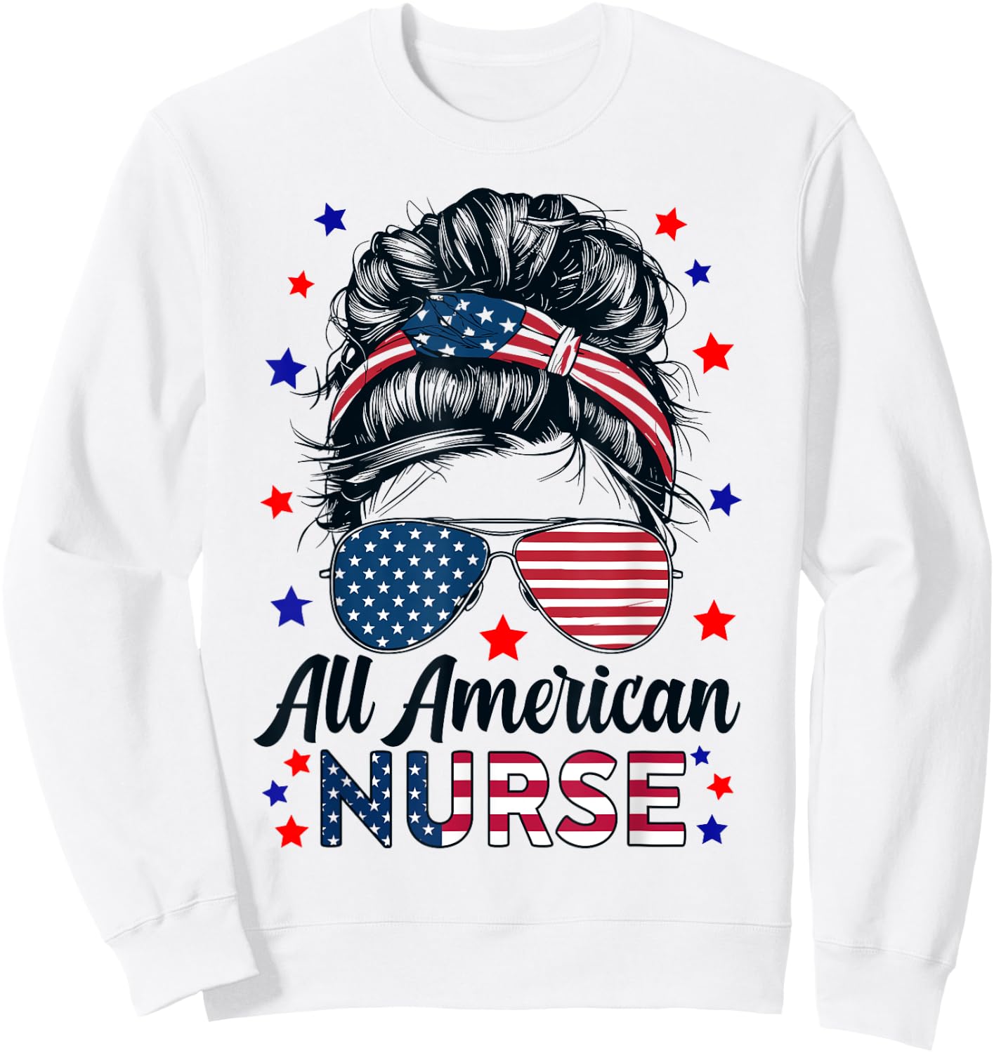 Nursing All American Nurse RN 4th Of July Messy Bun Nurse Sweatshirt - Sweatshirt | White