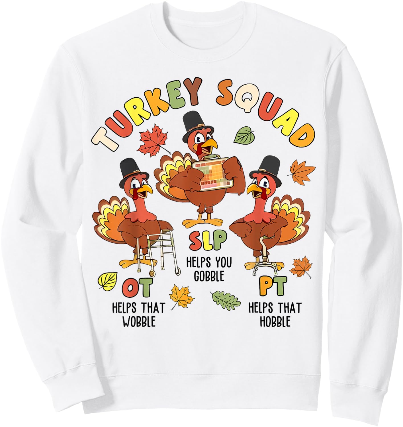 Groovy Turkey Squad SLP OT PT Therapy Team Fall Thanksgiving Sweatshirt - Sweatshirt | White