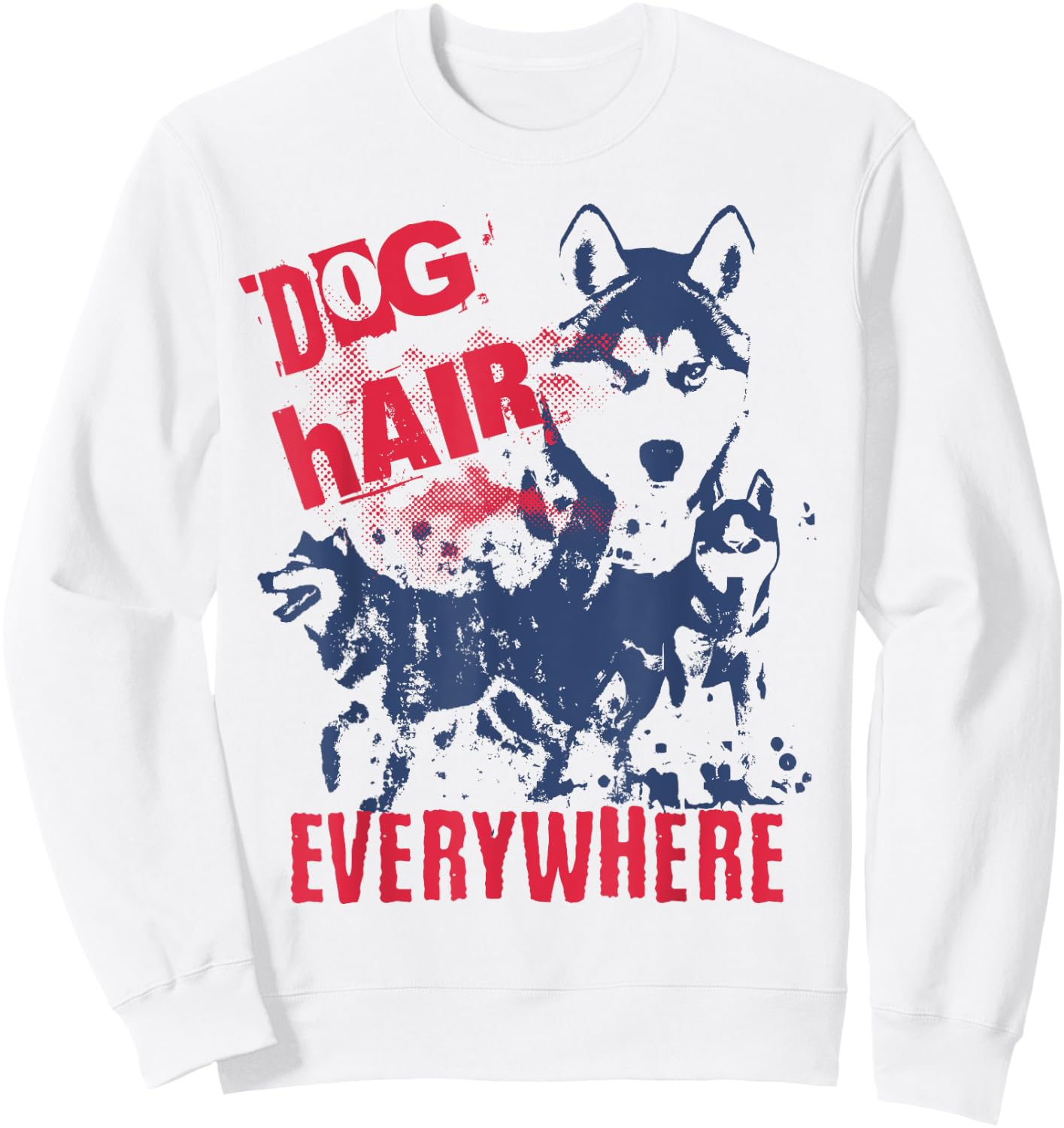 Dog Hair Everywhere Funny Siberian Husky Women Sweatshirt - Sweatshirt | White