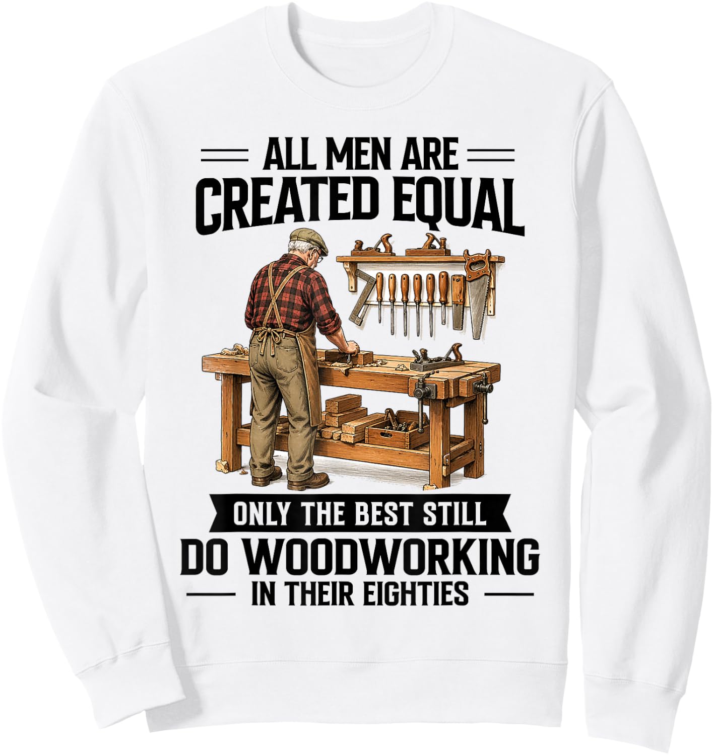80th Birthday Woodworker Only The Best Still Do Woodworking Sweatshirt - Sweatshirt | White