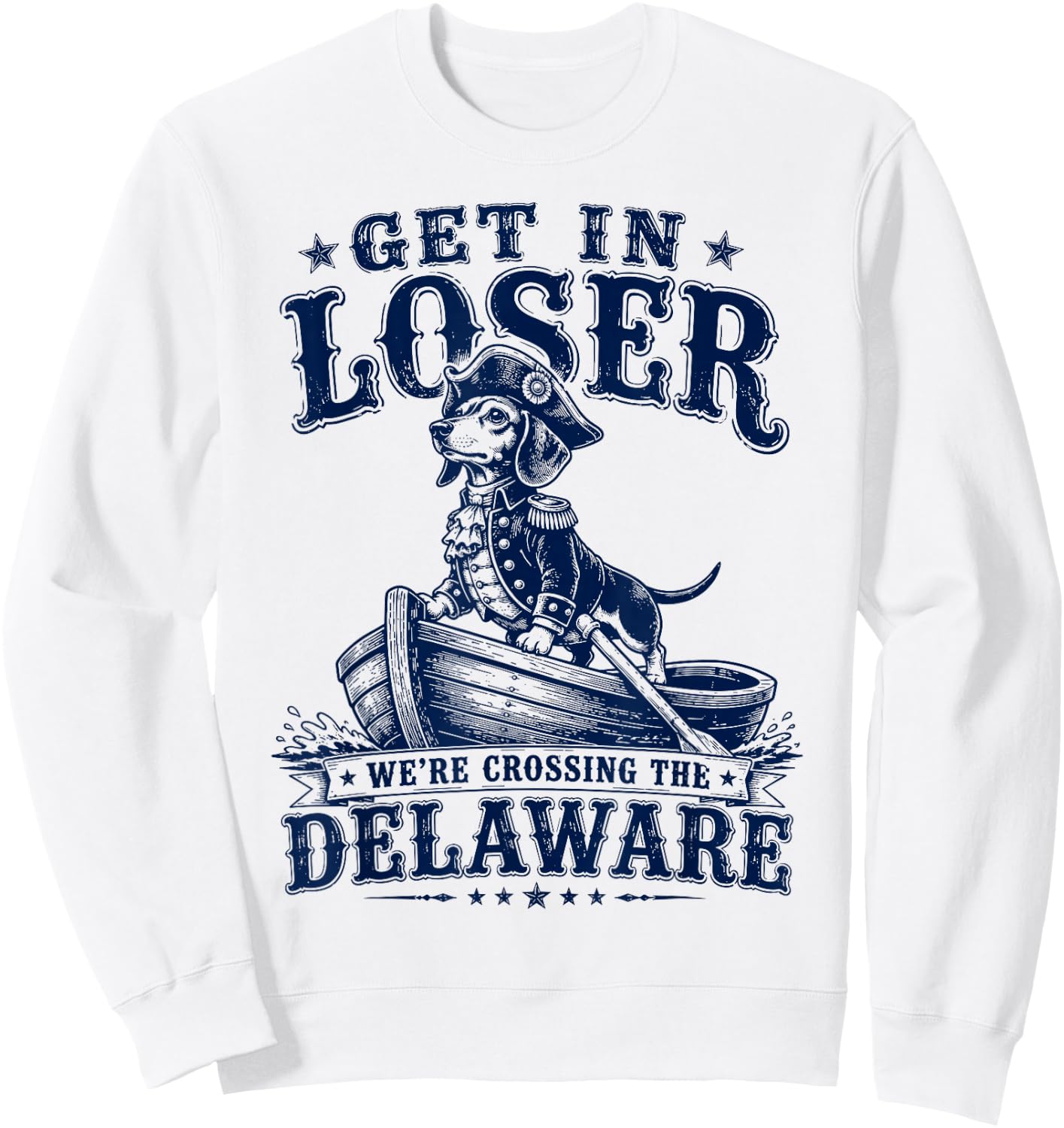 Get in Loser We're Crossing The Delaware Washington Dog Sweatshirt - Sweatshirt | White