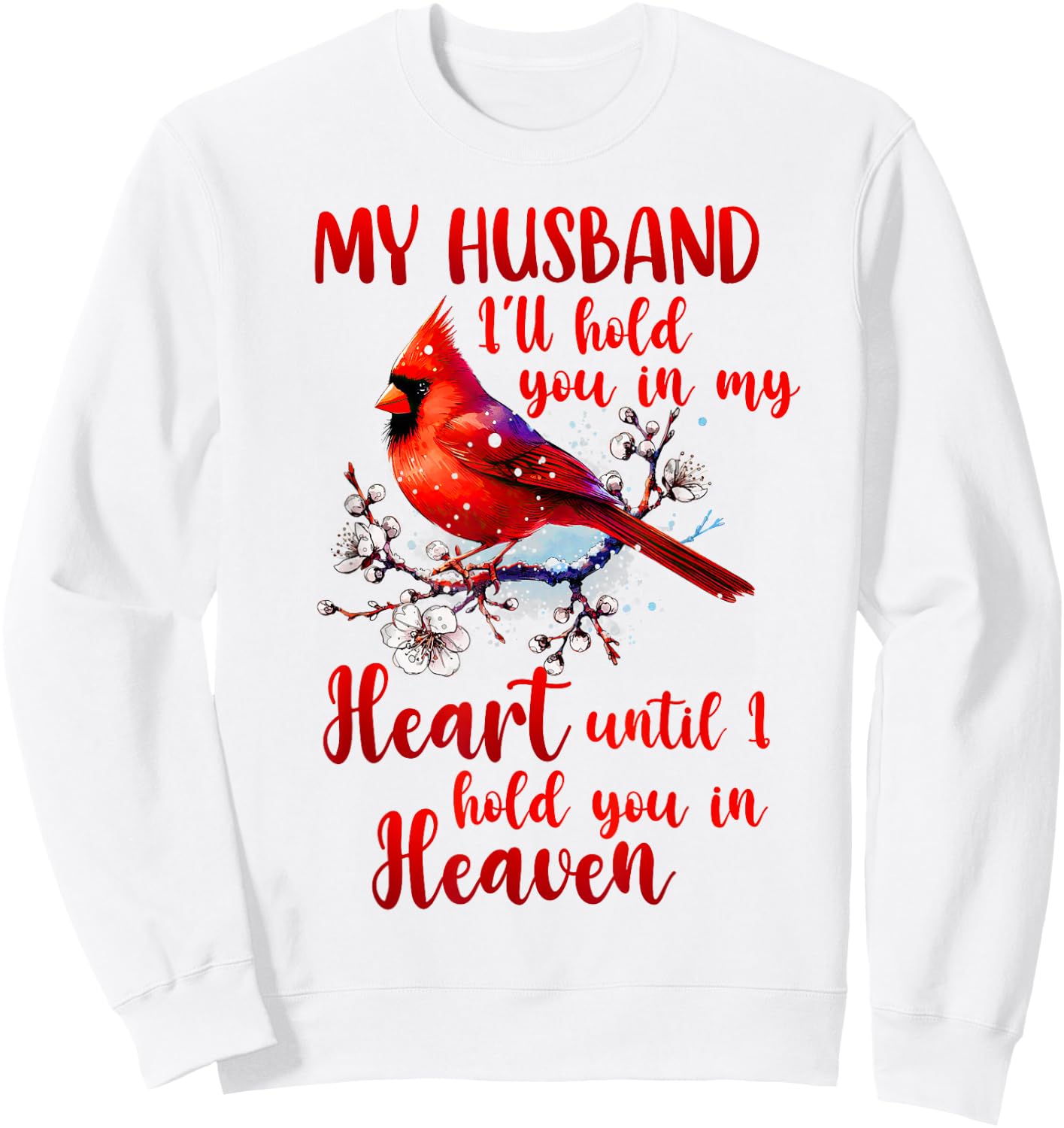 Husband Memorial Cardinal Husband I'll Hold You In My Heart Sweatshirt - Sweatshirt | White