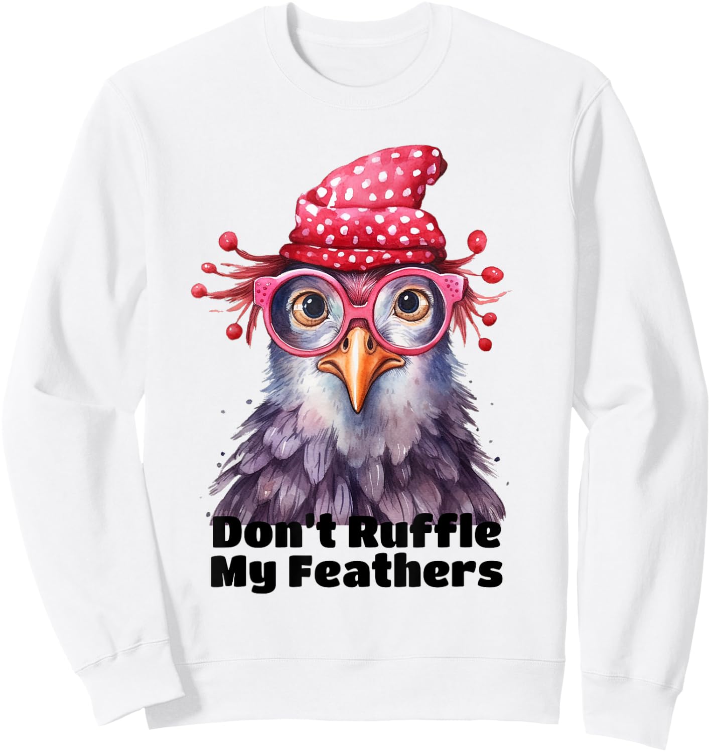 Don’t Ruffle My Feathers Farm Chicken Lover Famer Chicken Sweatshirt - Sweatshirt | White