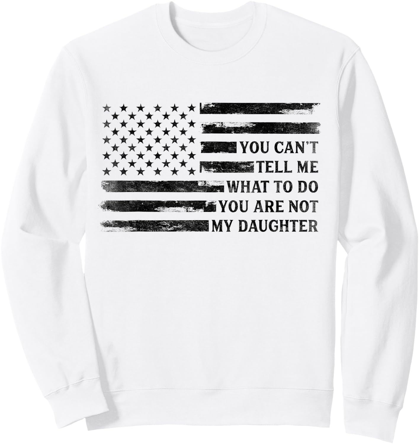 You Can't Tell Me What to Do Daughter Father's Day Black Dad Sweatshirt - Sweatshirt | White