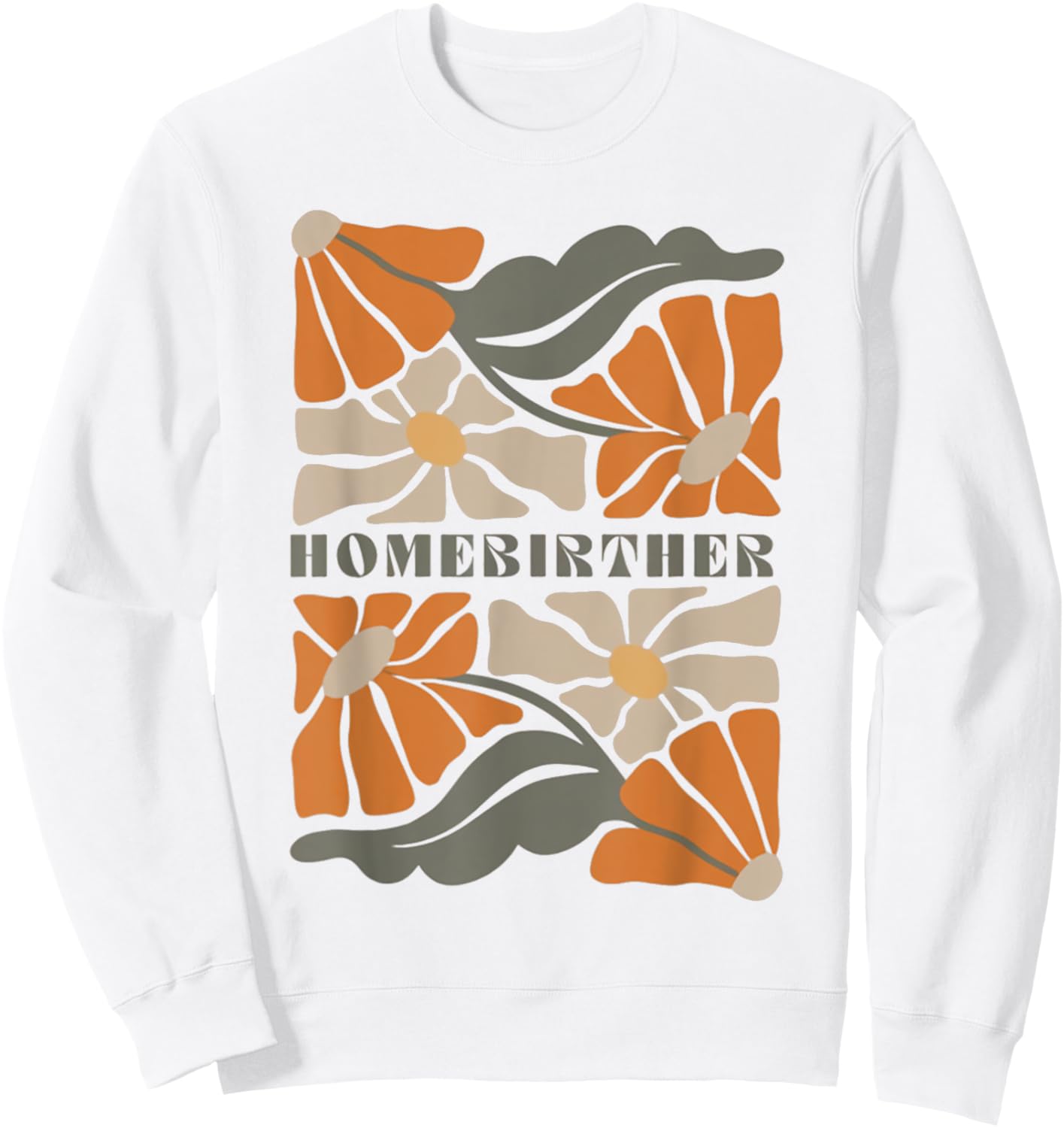 Retro Home Birth Boho Flowers Homebirther Mothers Day Sweatshirt - Sweatshirt | White