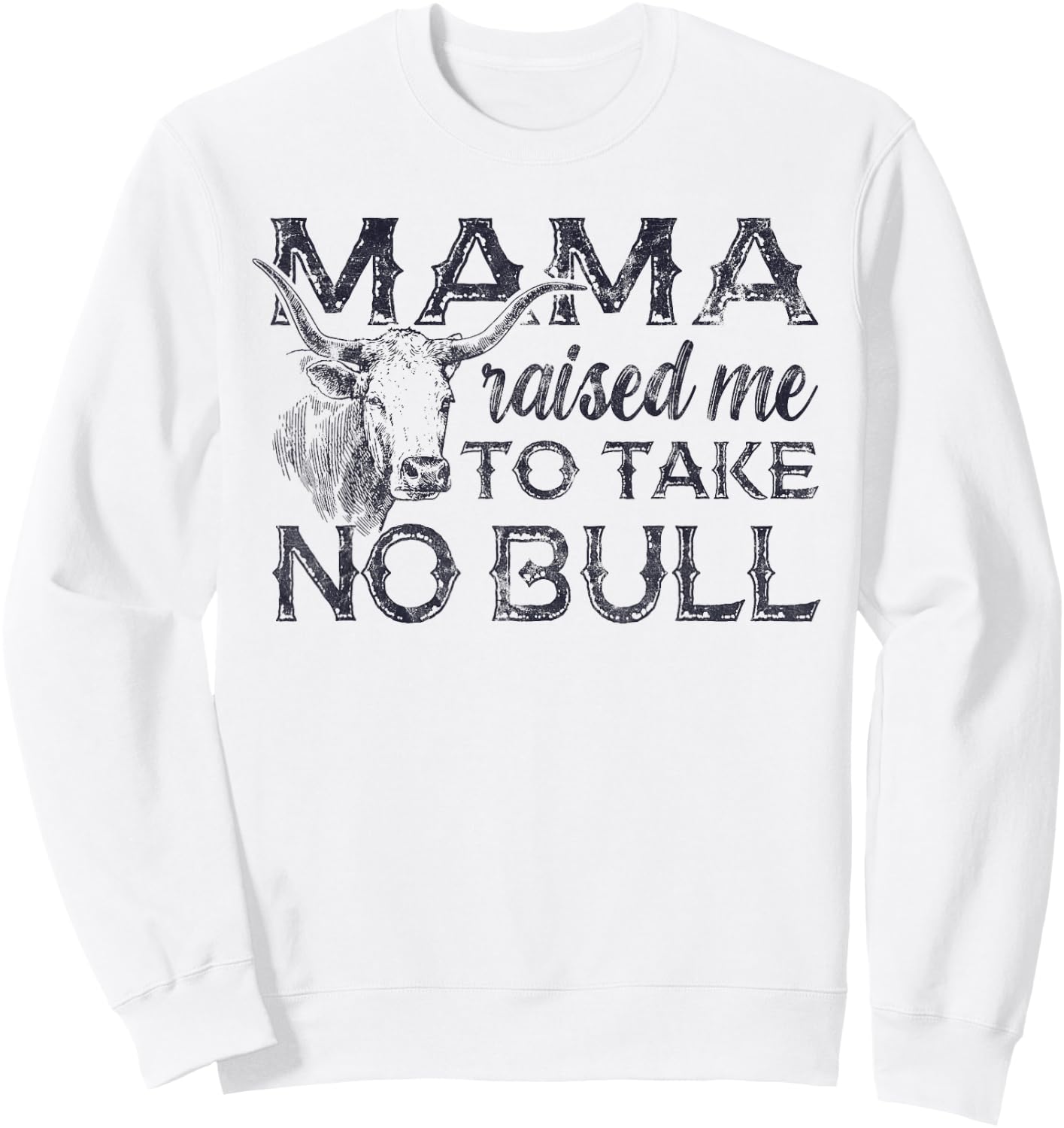 Mama Raised Me To Take No Bull Cow Animal Sweatshirt - Sweatshirt | White