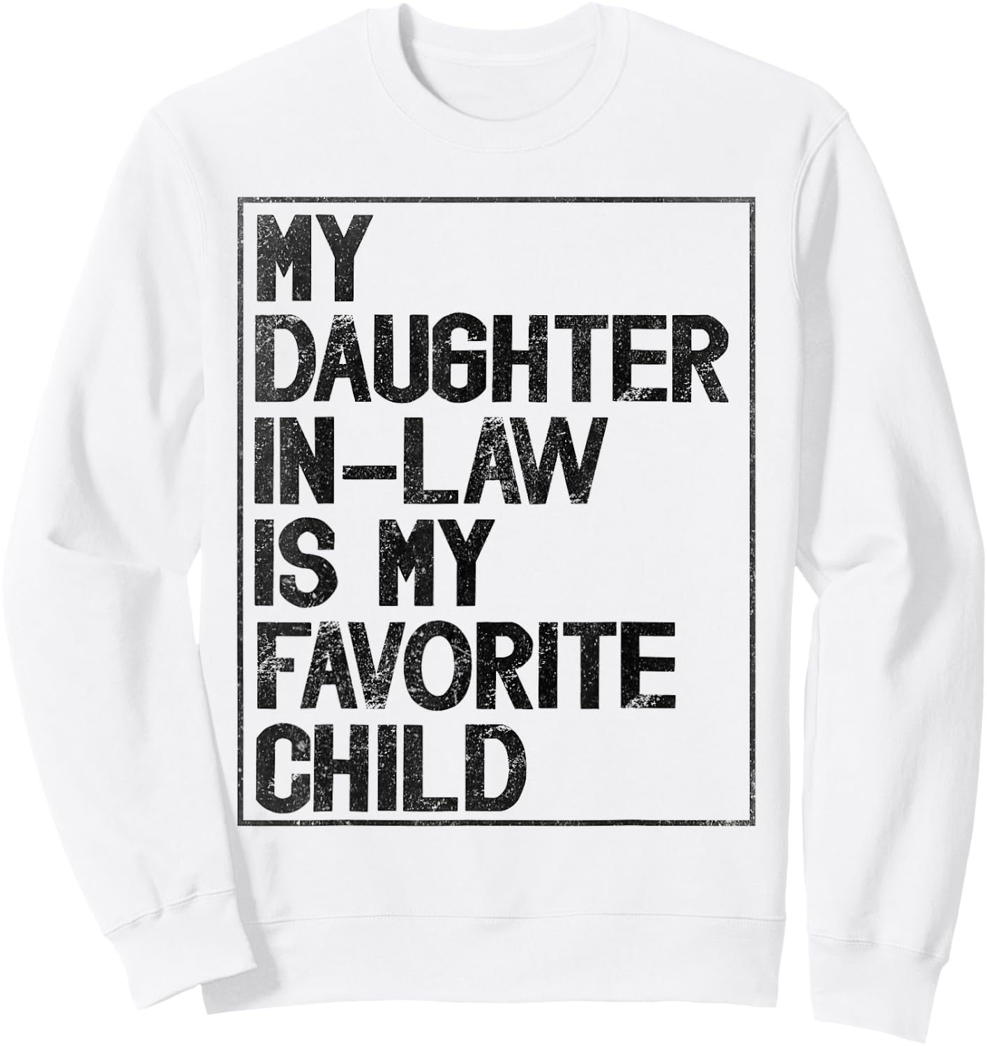 My Daughter in Law is My Favorite Child Retro Vintage Sweatshirt - Sweatshirt | White
