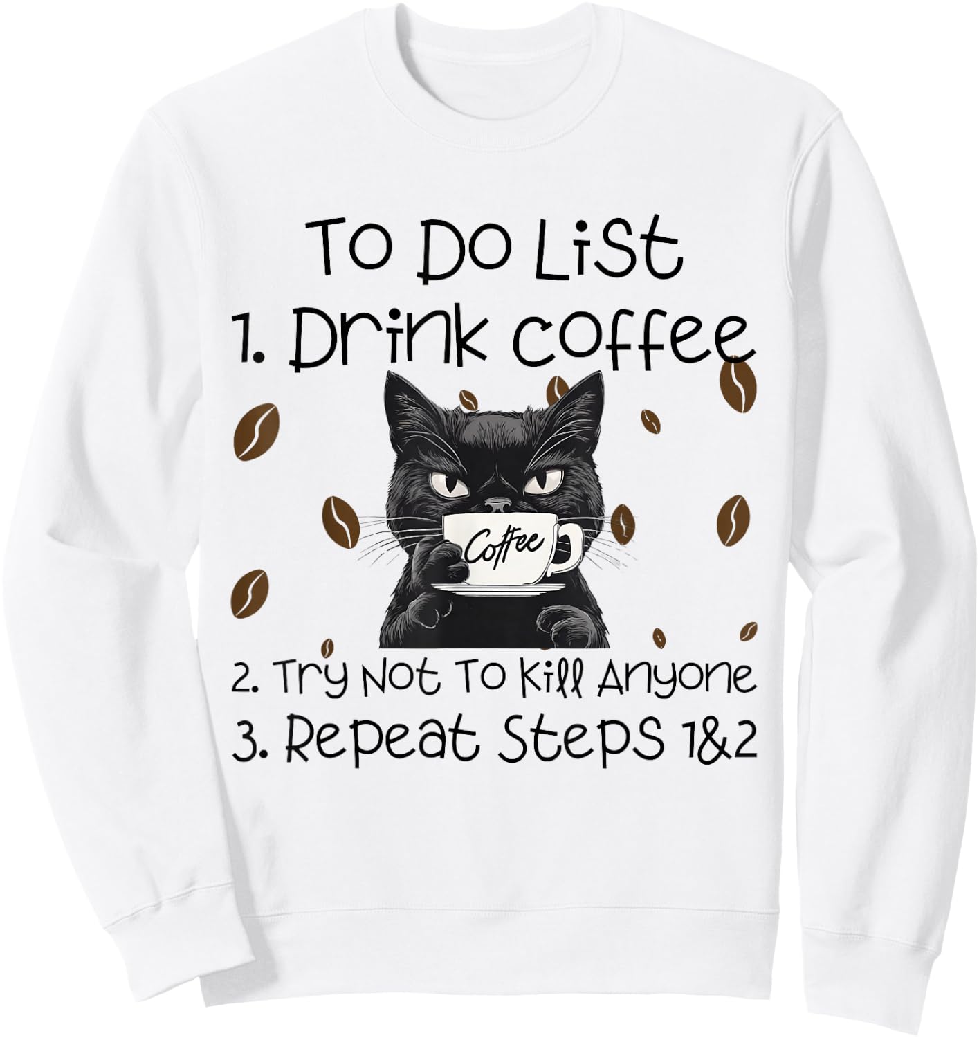 Cat Coffee To Do List Drink Coffee Try Not To Kill Anyone , grey, S Sweatshirt - Sweatshirt | White