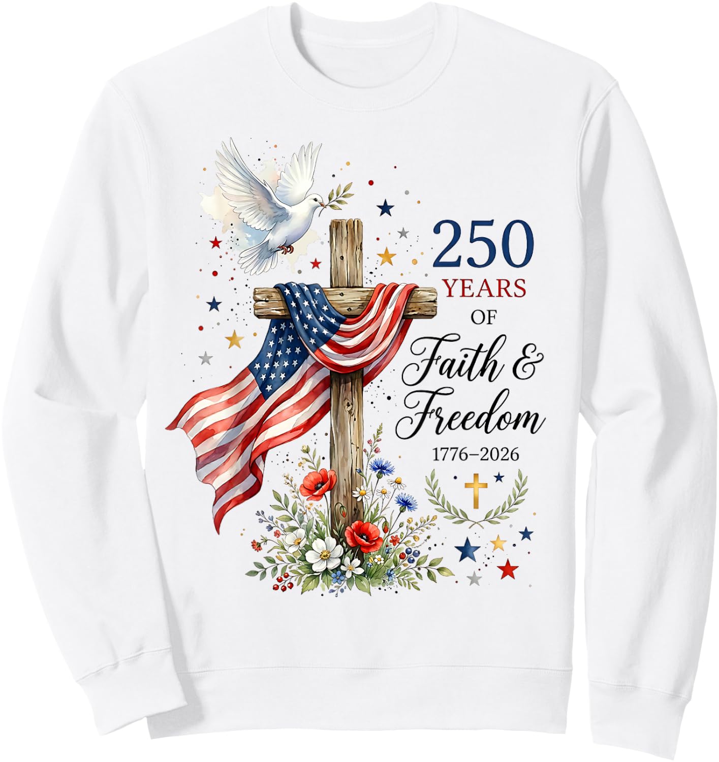 250 Years Faith and Freedom Christian USA 250th Anniversary Sweatshirt - Sweatshirt | White