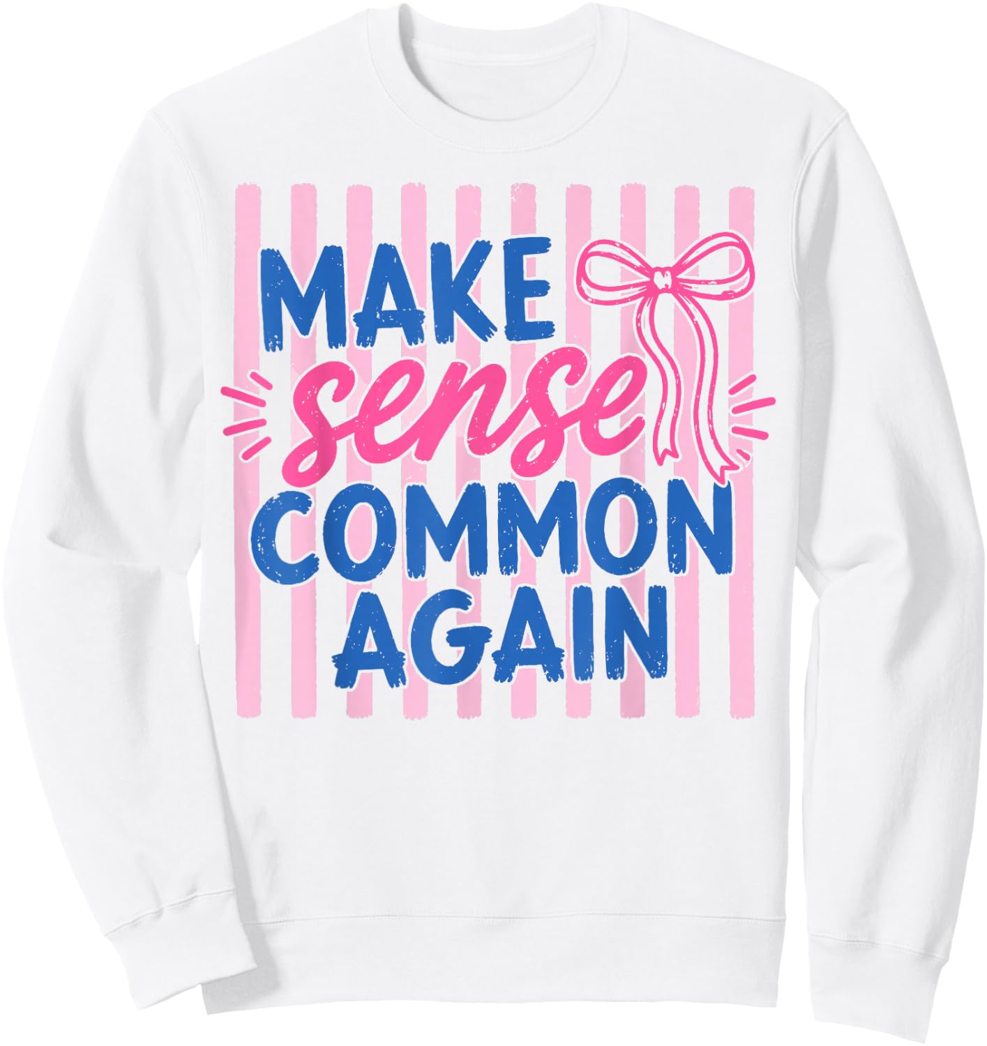 Make Sense Common Again Funny Retro Sarcastic Quote Sweatshirt - Sweatshirt | White