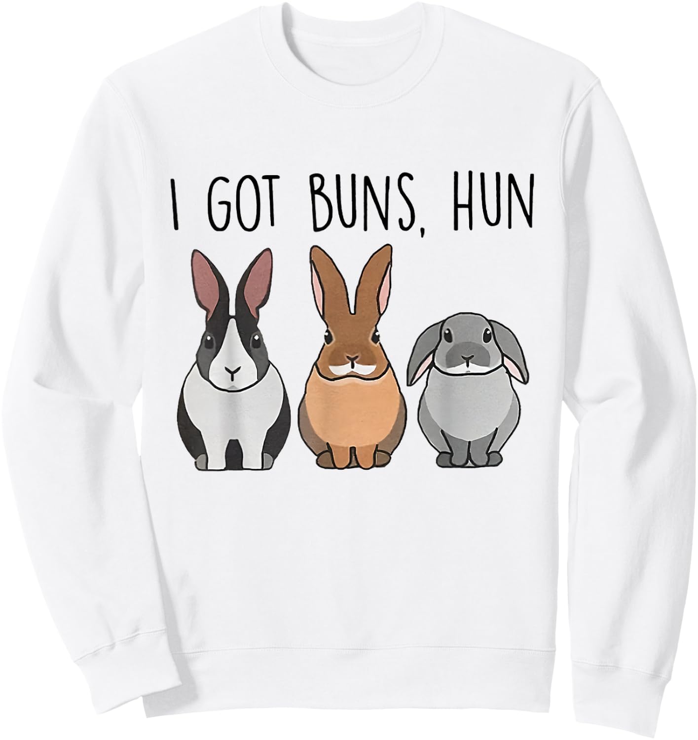 I Got Buns Hun Bunny Mom Rabbit Lover Bunny Easter Christmas Sweatshirt - Sweatshirt | White