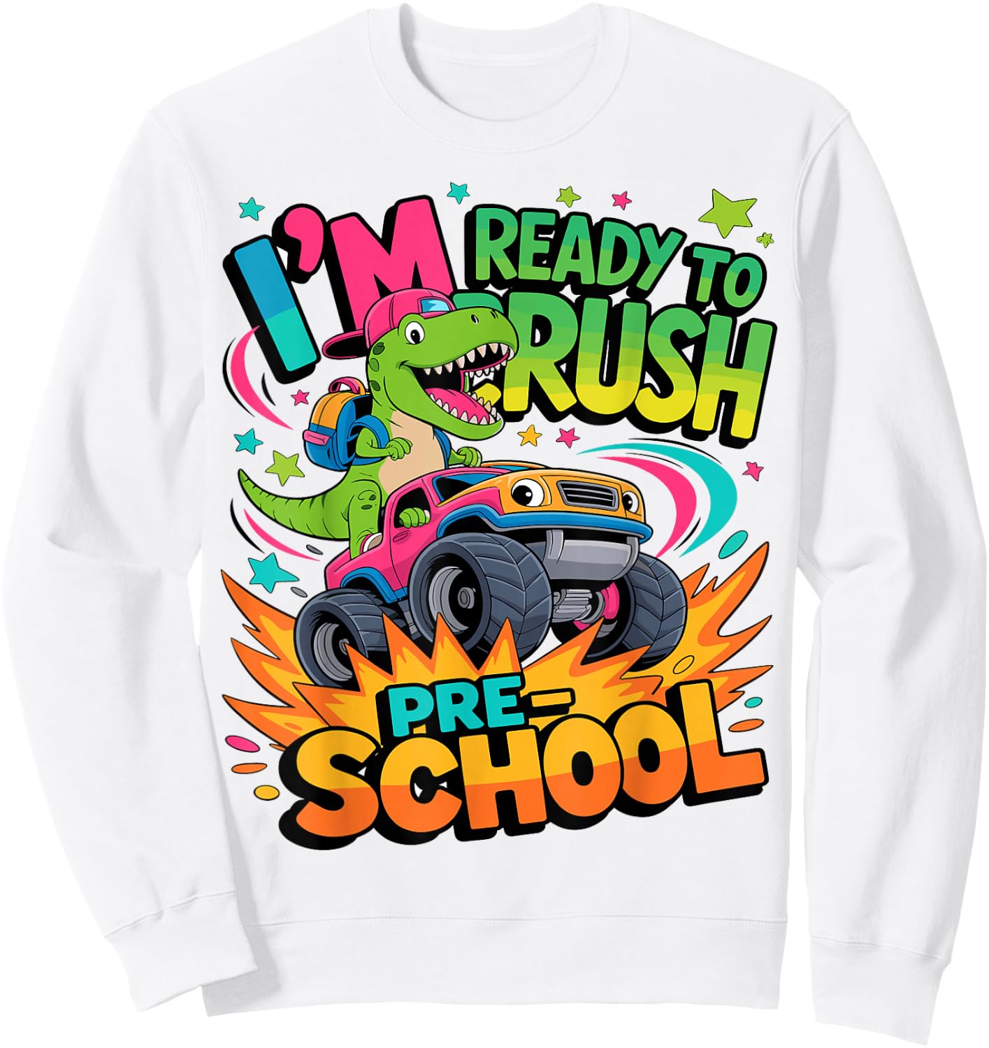 I'm Ready To Crush Preschool Dinosaur Monster Truck Sweatshirt - Sweatshirt | White