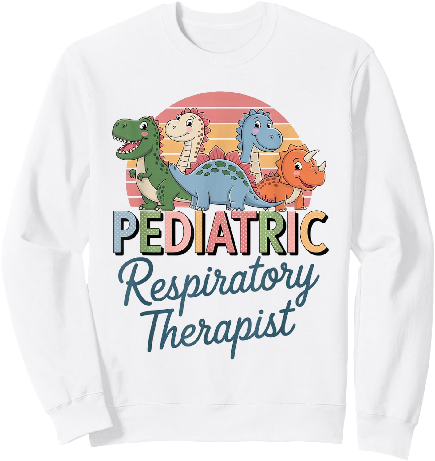 Pediatric Respiratory Therapist Dinosaurs Pediatric RT Women Sweatshirt - Sweatshirt | White