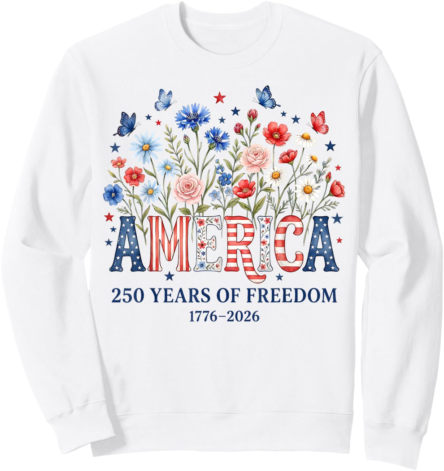 250 Years America Anniversary Flowers USA 250th Birthday Sweatshirt - Sweatshirt | White