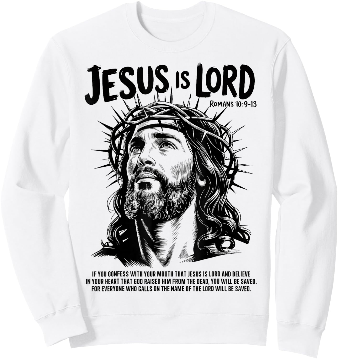 Jesus is Lord Romans 10 9 13 Christian Faith Sweatshirt - Sweatshirt | White