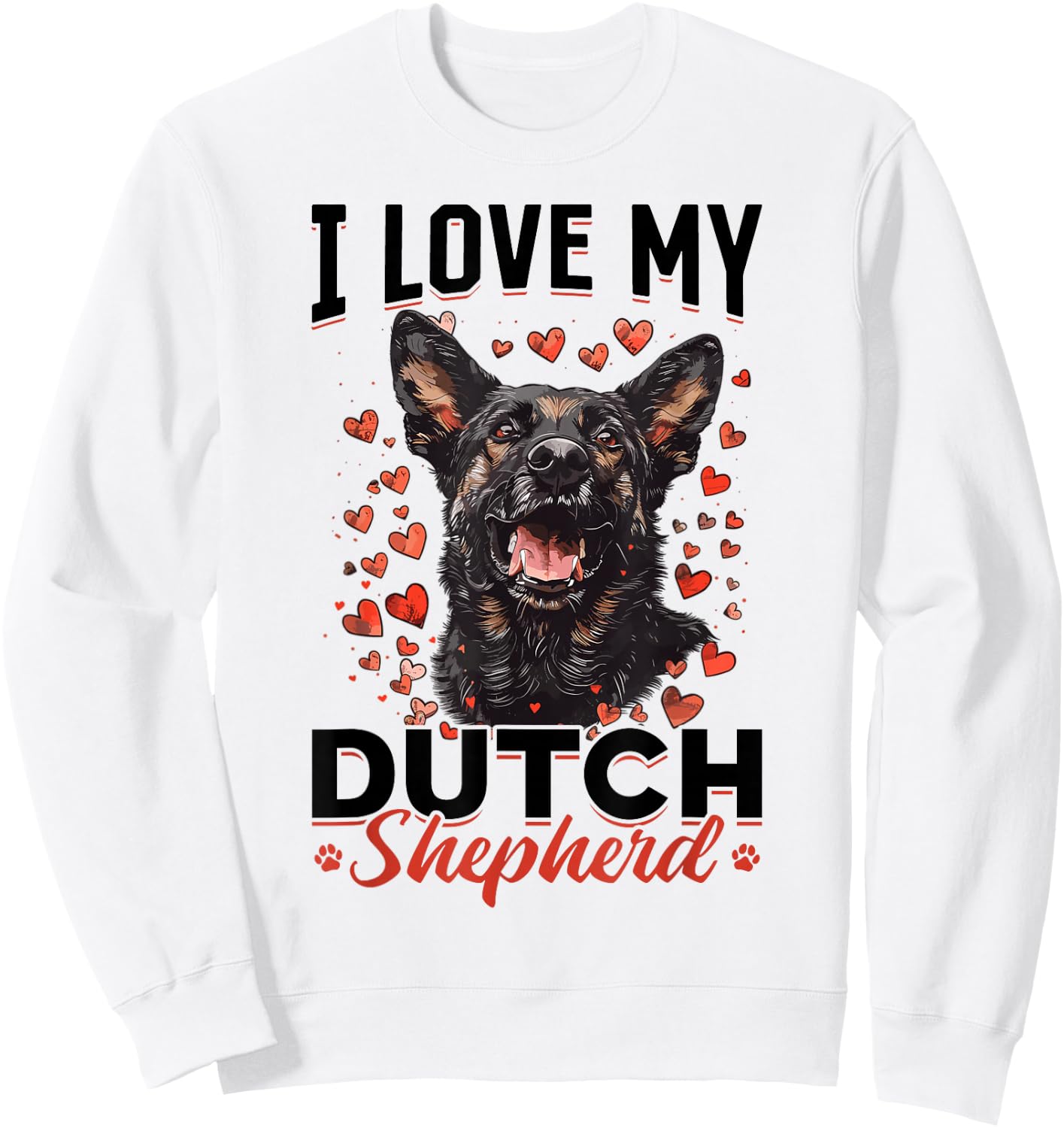 Dutch Shepherd Dog Breed I Love my Dutch Shepherd Sweatshirt - Sweatshirt | White