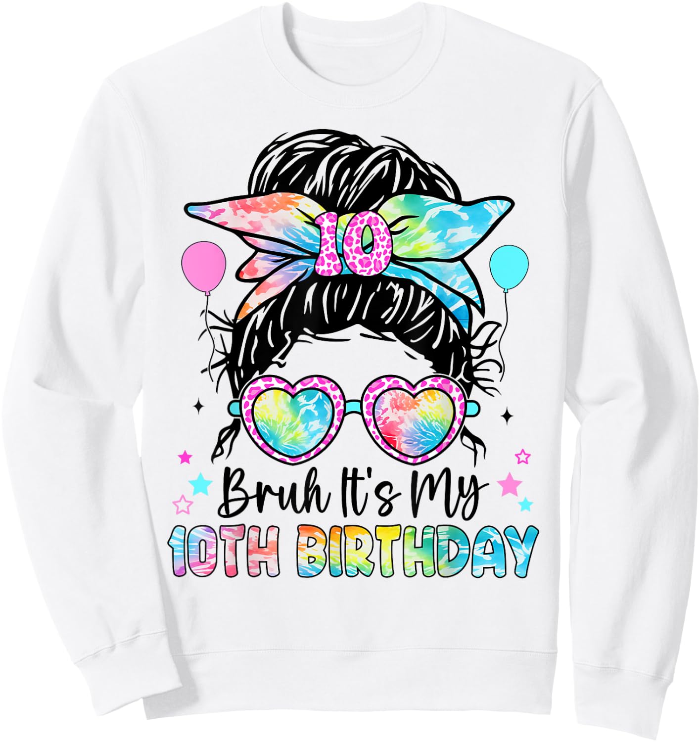 Bruh It's My 10th Birthday 10 Year Old Birthday For Girl Sweatshirt - Sweatshirt | White