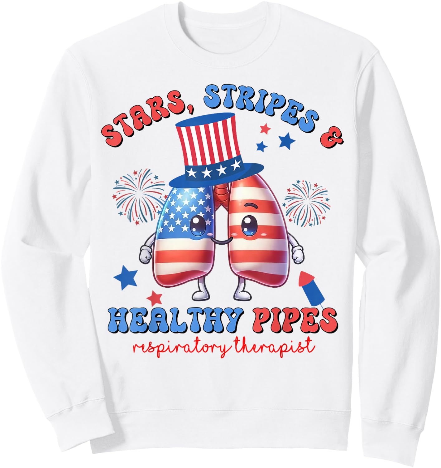 Stars Stripes Heathy Pipes Respiratory Therapist 4th of July Sweatshirt - Sweatshirt | White