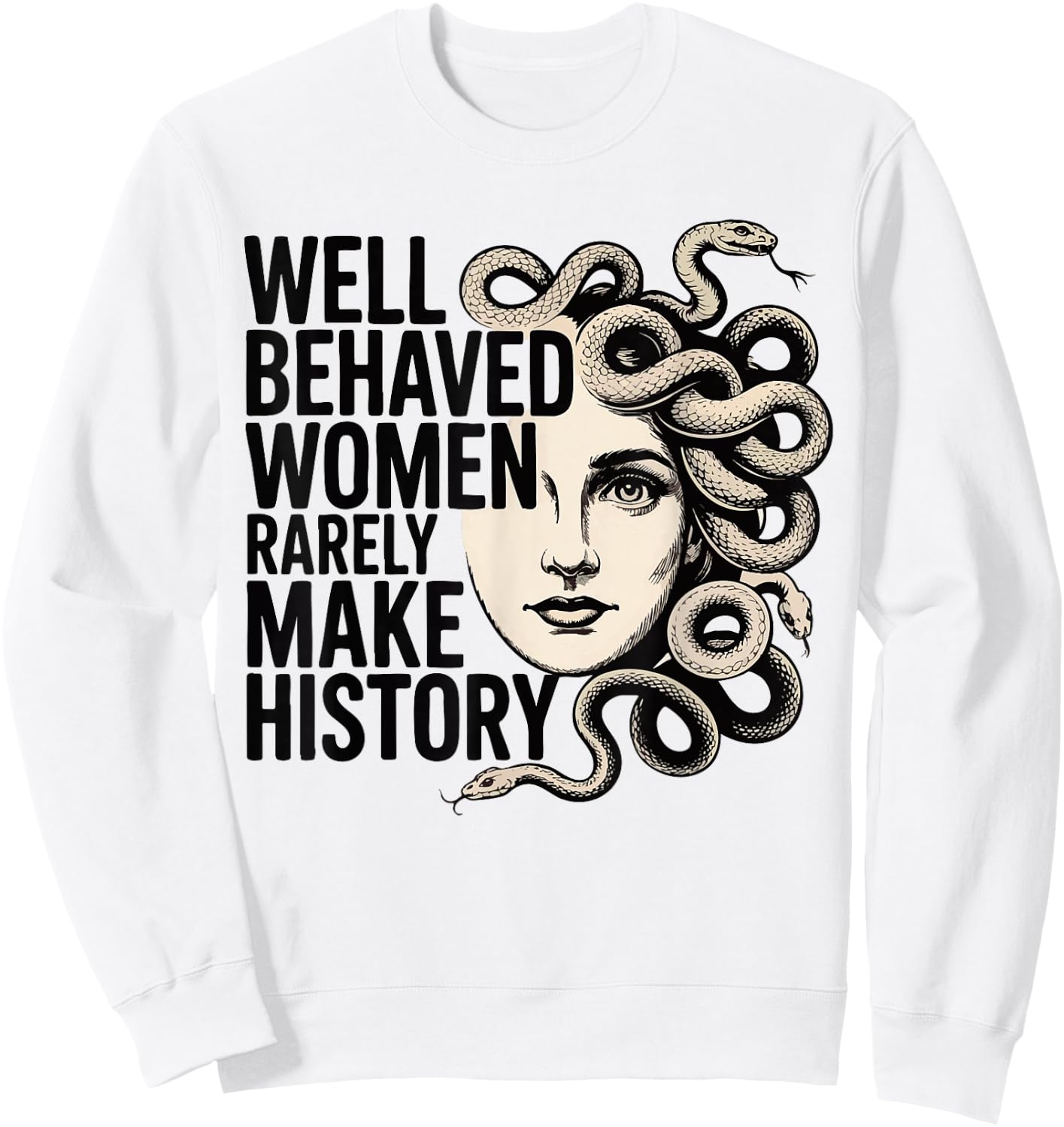Feminist Well Behaved Women Rarely Make History Feminist Sweatshirt - Sweatshirt | White