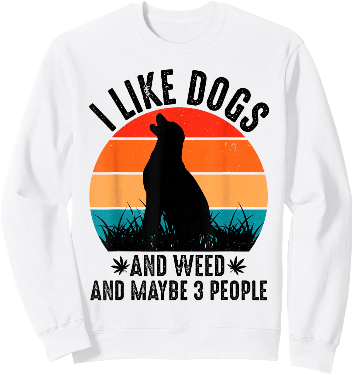 I Like Dogs And Weed And Maybe 3 People Sweatshirt - Sweatshirt | White