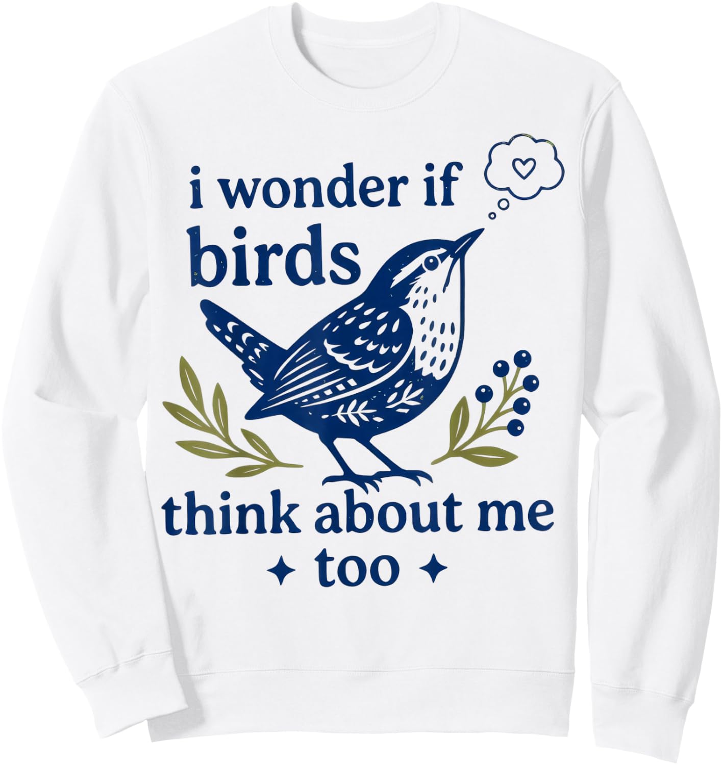 Funny Bird Watching I Wonder If Birds Think About Me Too Sweatshirt - Sweatshirt | White