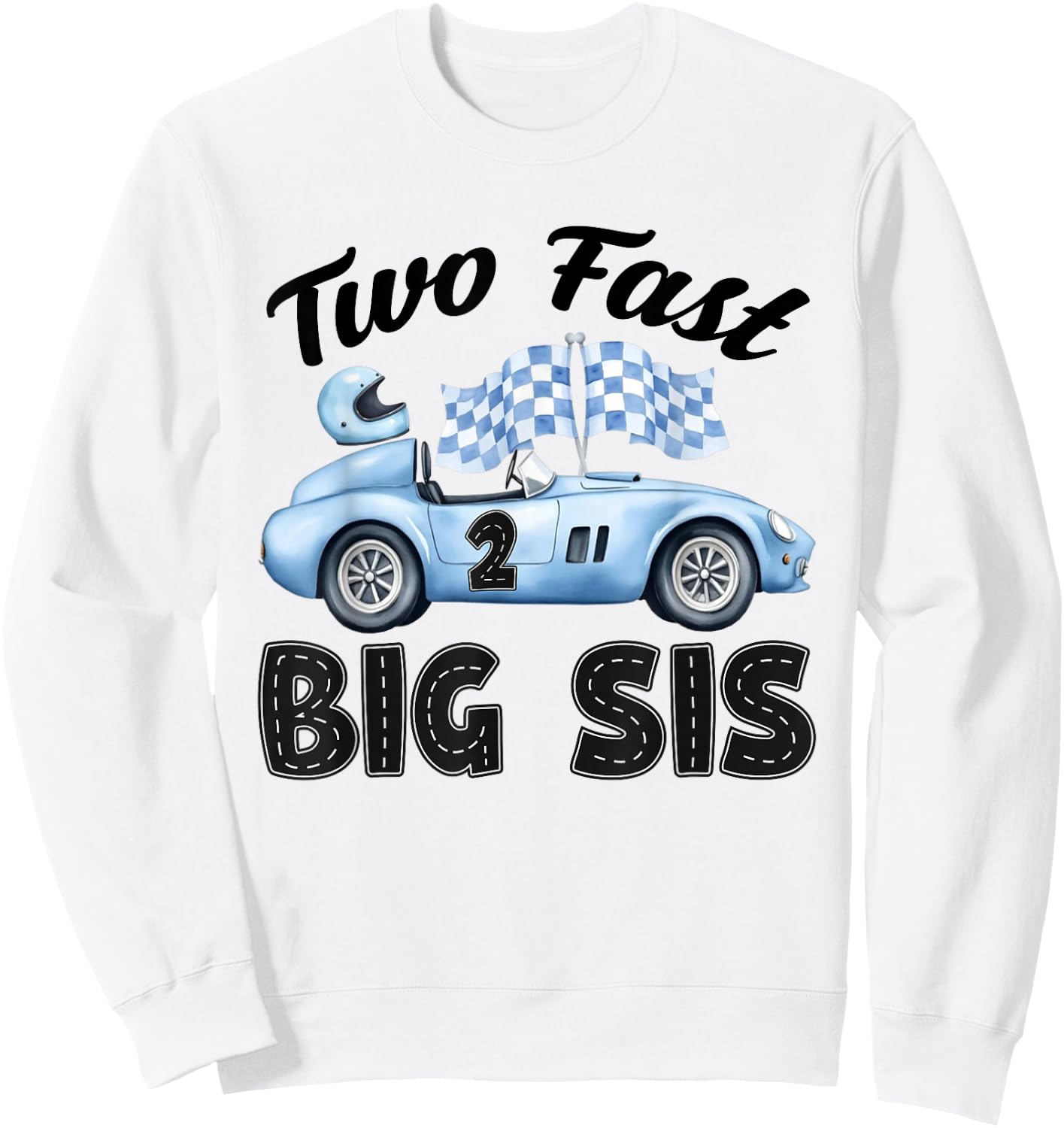 Two Fast Big Sis of The Birthday Boy Racing Car Party Sweatshirt - Sweatshirt | White