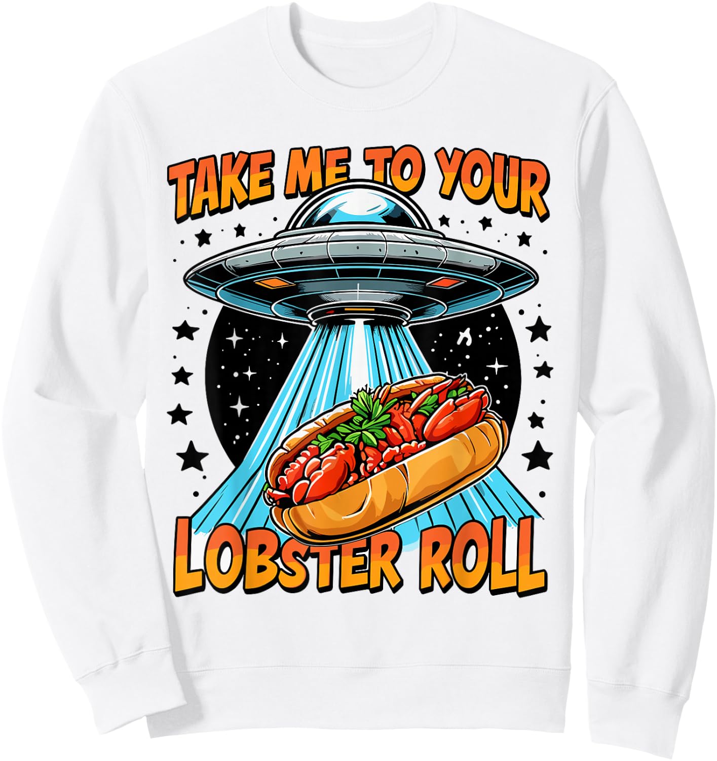 Take Me to Your Lobster Roll UFO Maine Funny Lobster Roll Sweatshirt - Sweatshirt | White