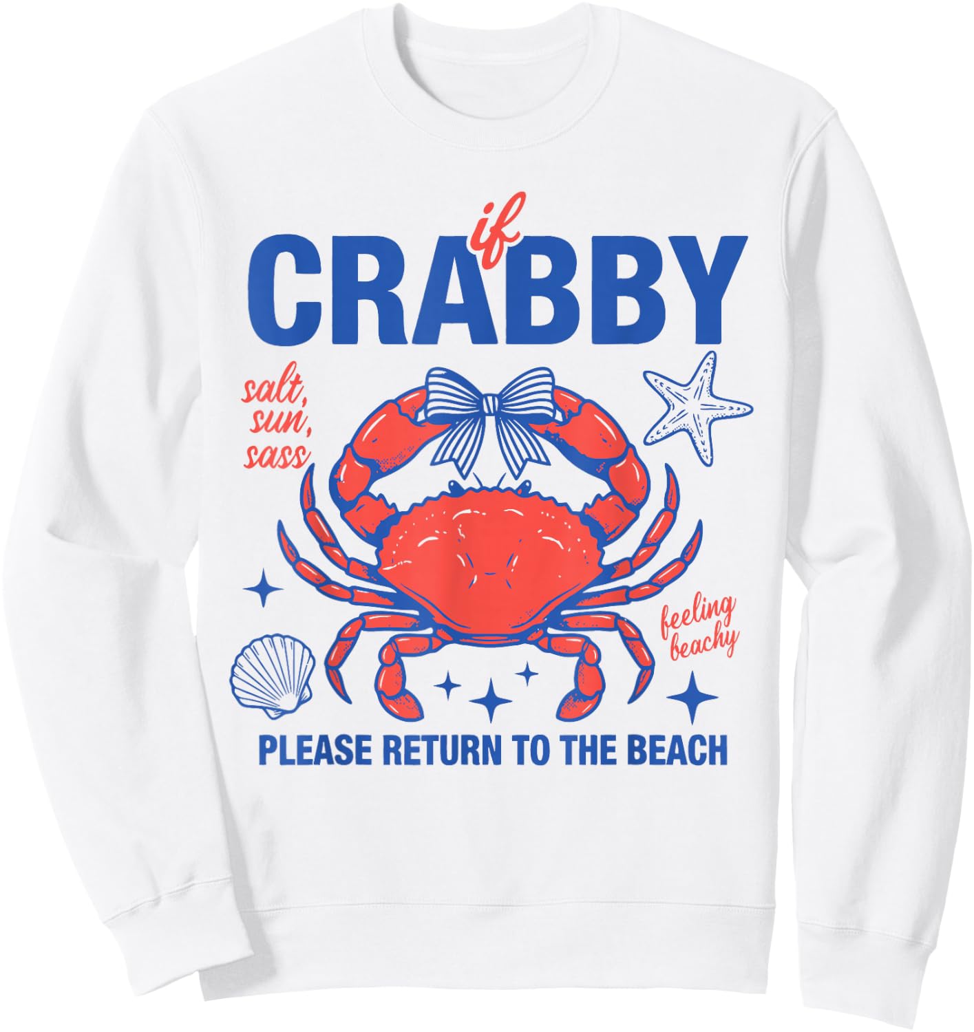 Crabby Beach Humor Salt Sun Sass Ocean Design Sweatshirt - Sweatshirt | White
