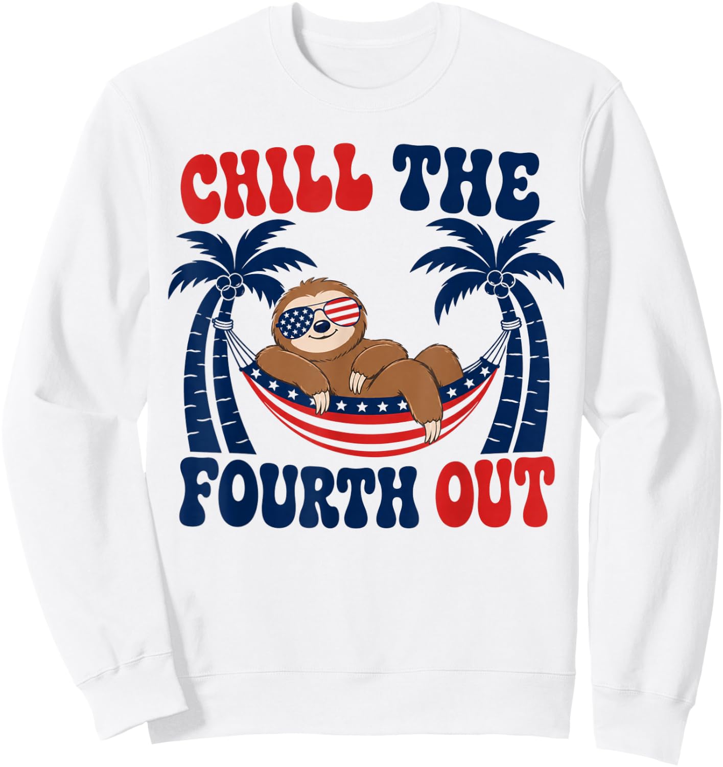 Chill The Fourth Out Patriotic Sloth USA Flag Sweatshirt - Sweatshirt | White
