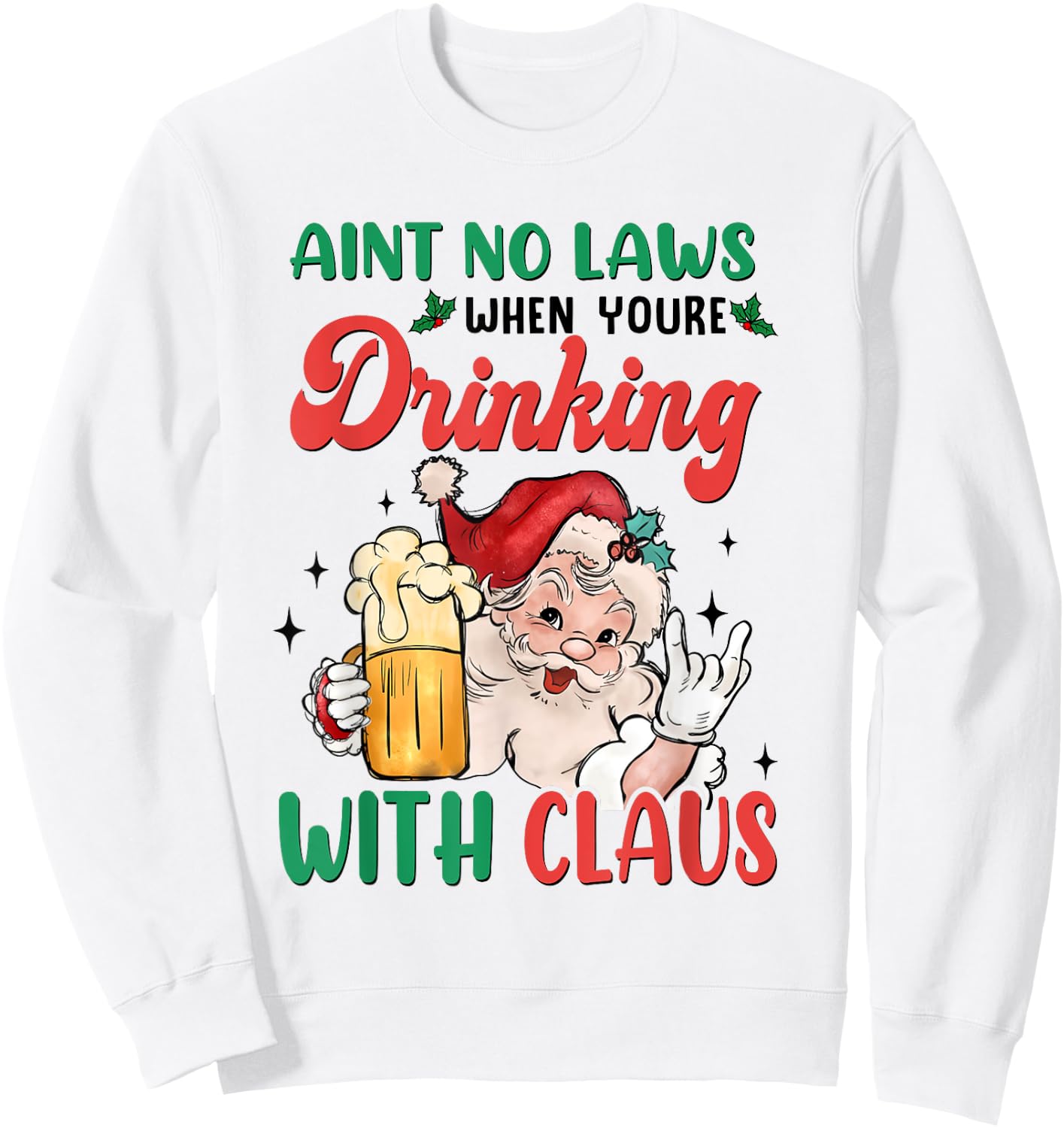 Aint No Laws When You're Drinking With Santa Claus Christmas Sweatshirt - Sweatshirt | White