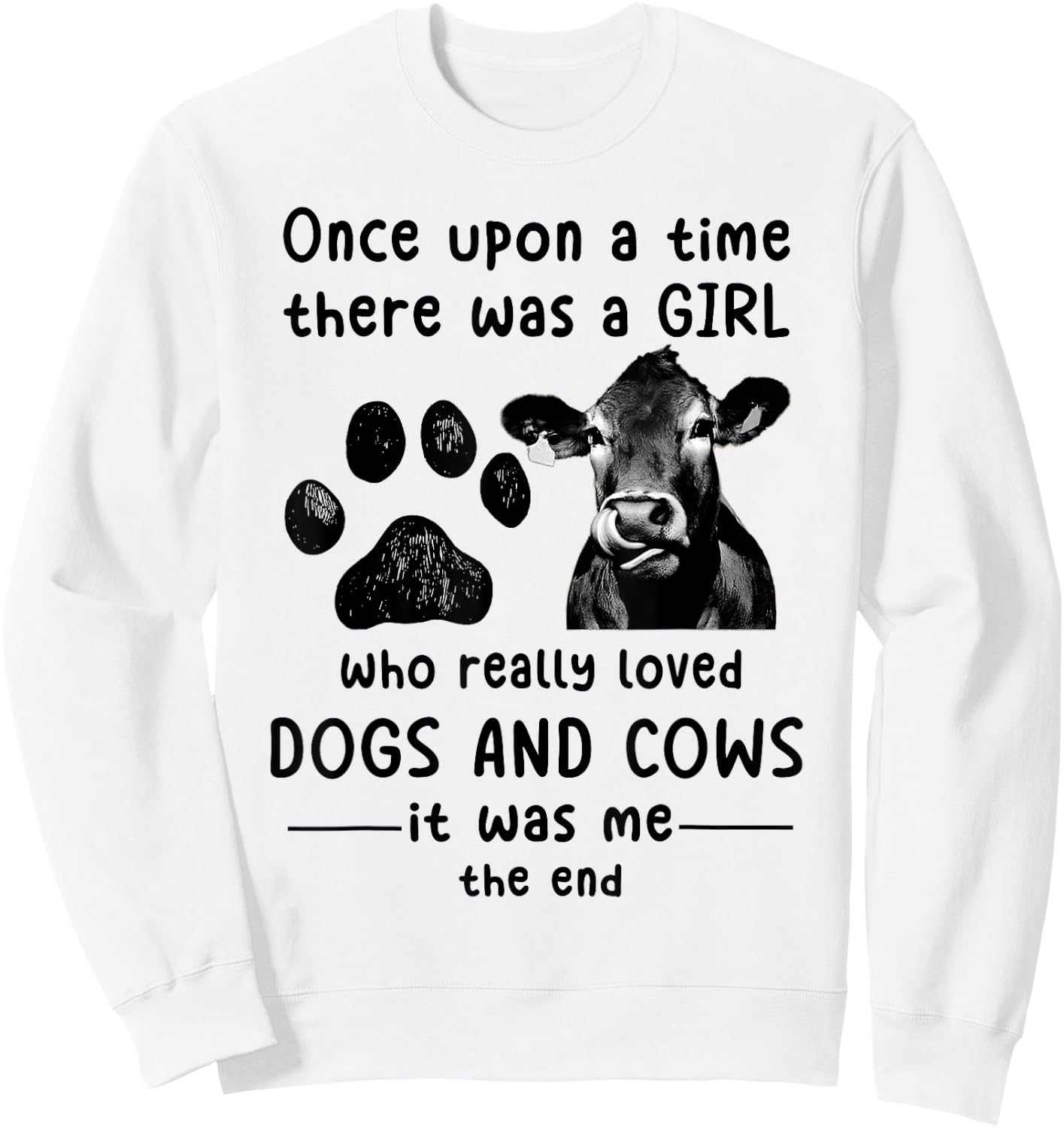 Once Upon A time There Was a Girl Loved Dogs and Cows Funny Sweatshirt - Sweatshirt | White
