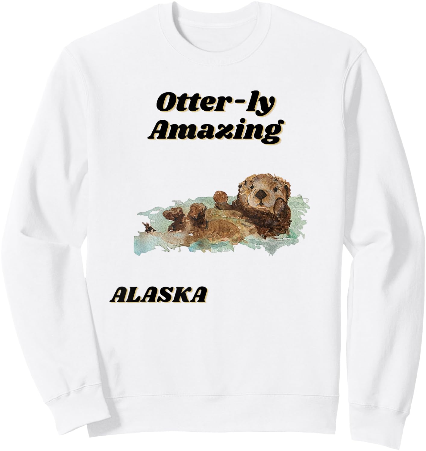 Otter-ly Amazing Alaska Custom Otter Graphic Design Sweatshirt - Sweatshirt | White