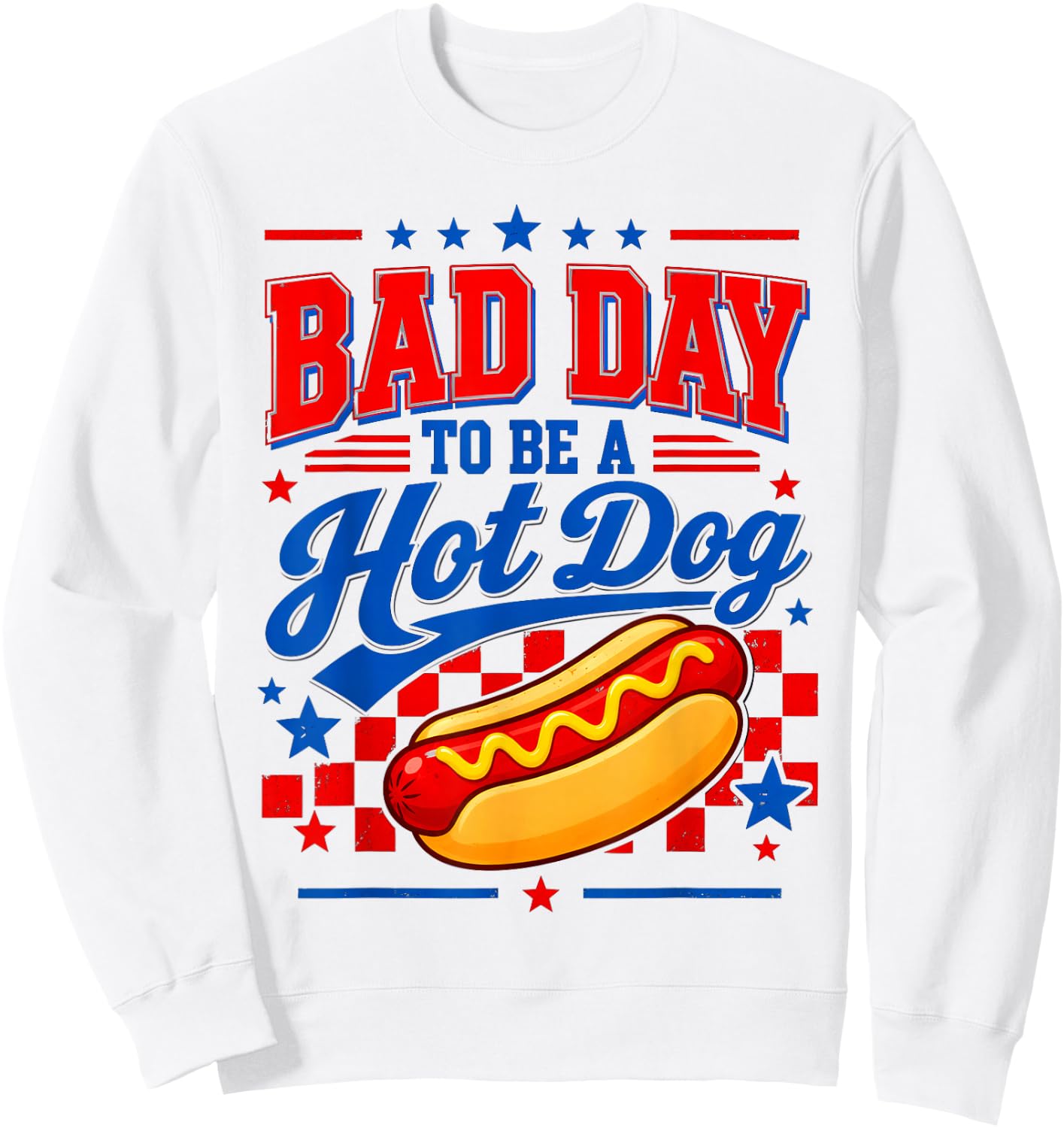 Bad Day to Be A Hot Dog Patriotic Fourth of July Design Sweatshirt - Sweatshirt | White