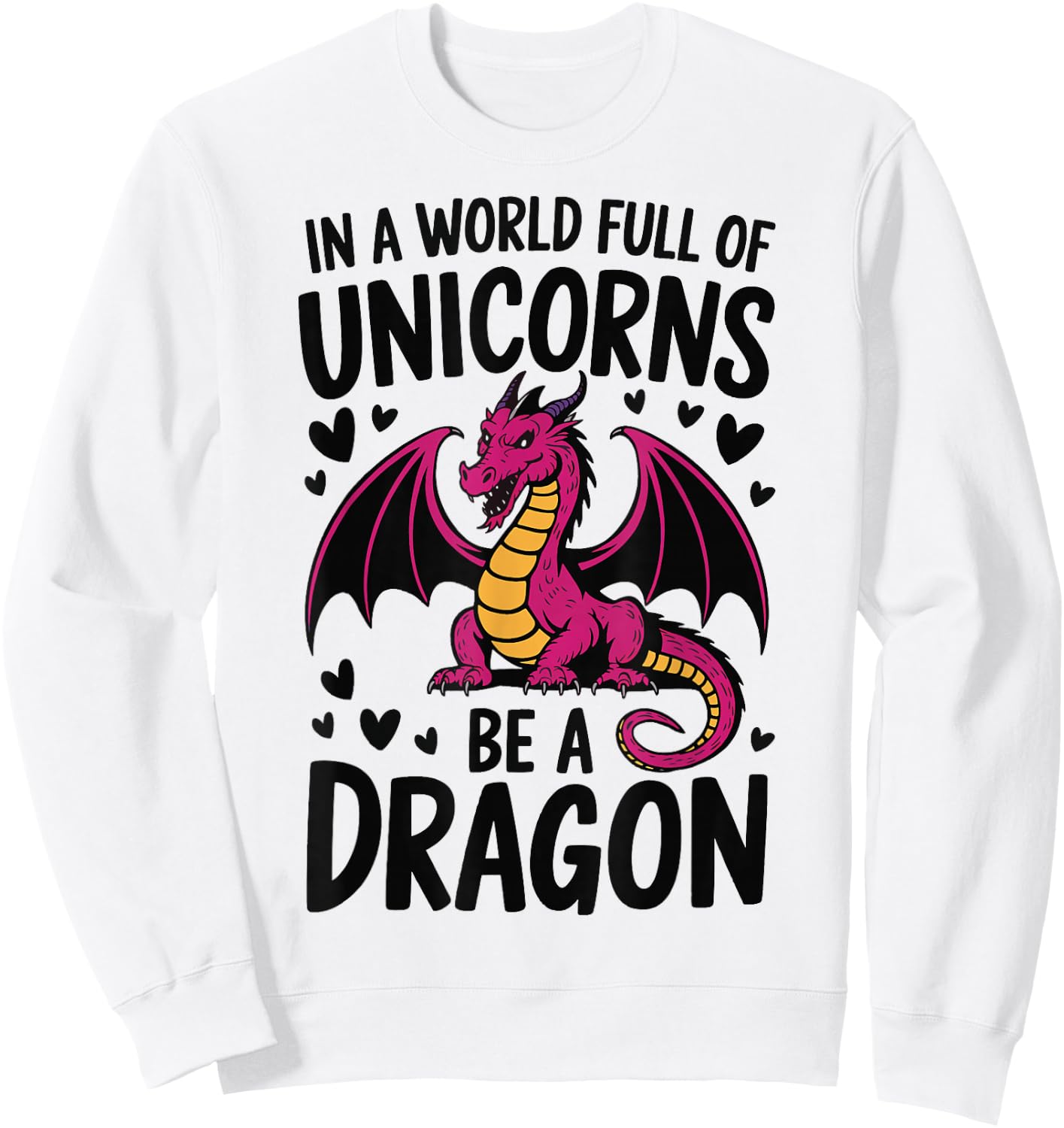 In A World Full Of Unicorns Be A Dragon Sweatshirt - Sweatshirt | White