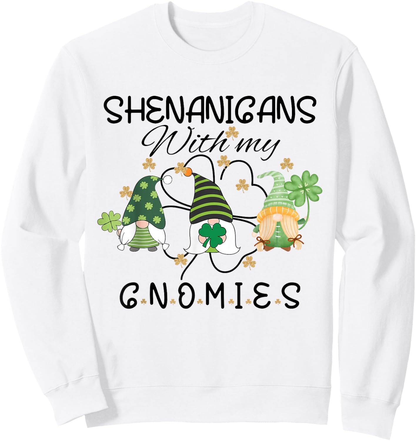 Shenanigans With My Gnomies St Patrick's Day Gnome Shamrock Sweatshirt - Sweatshirt | White