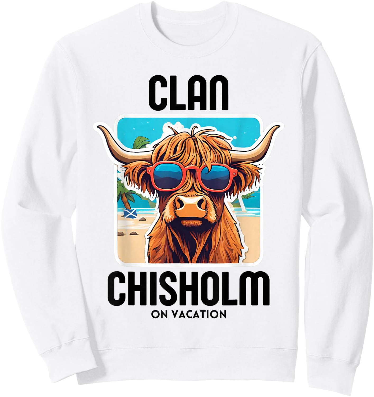 Chisholm Clan Vacation Scottish Family Name Party Sweatshirt - Sweatshirt | White