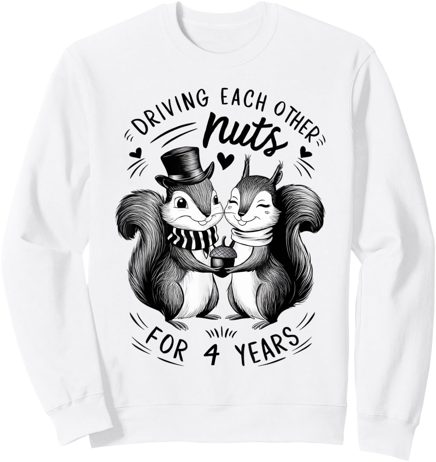 Driving Each Other Nuts For 4 Years 4th Wedding Anniversary Sweatshirt - Sweatshirt | White