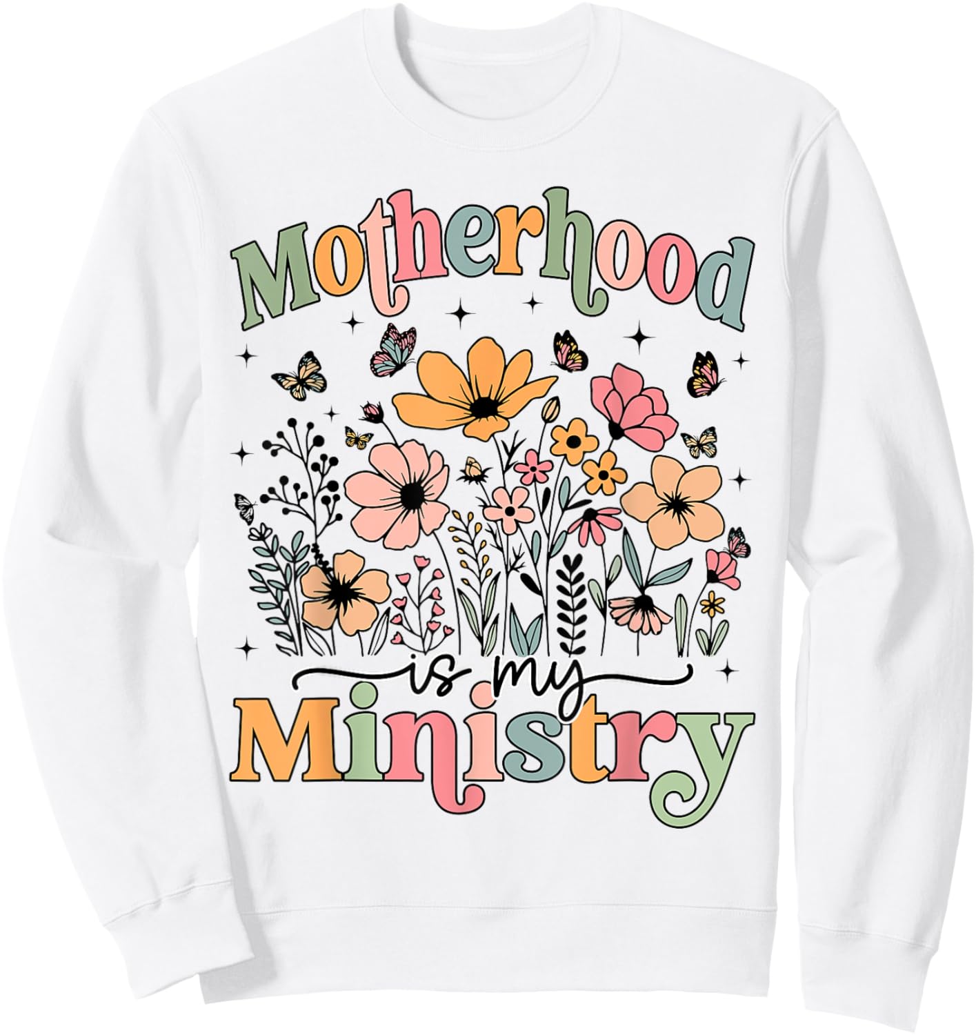 Motherhood Is My Ministry Homeschool Mama Flowers Floral Sweatshirt - Sweatshirt | White