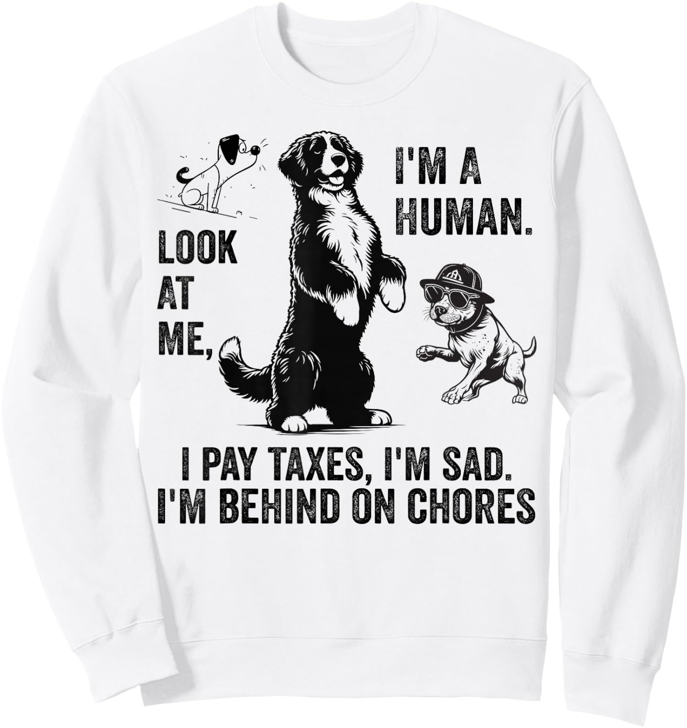 Dog Mocks Humans Funny Look At Me, I'm A Human Sweatshirt - Sweatshirt | White