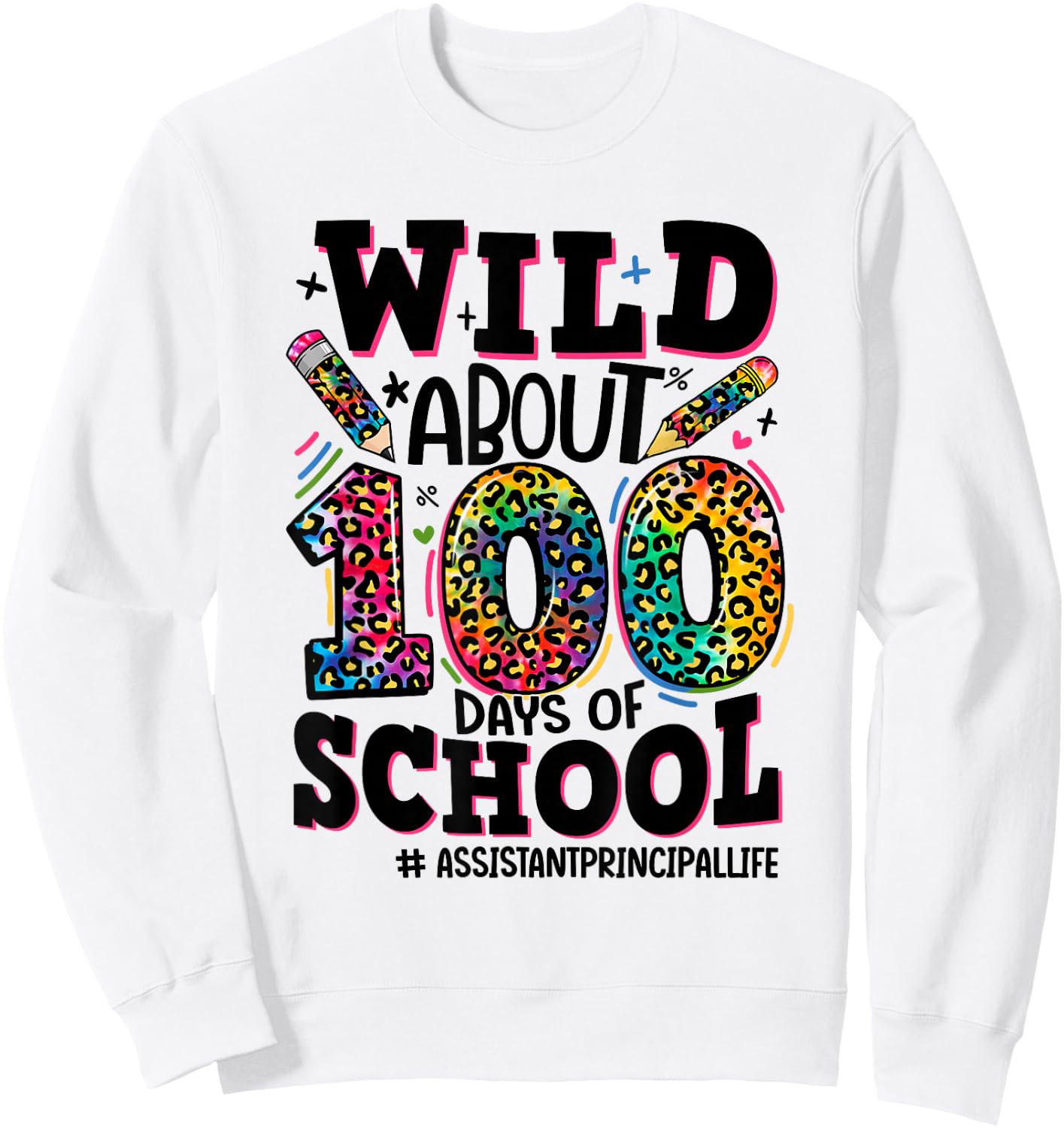 Wild About 100 Days Of School Assistant Principal Life Sweatshirt - Sweatshirt | White