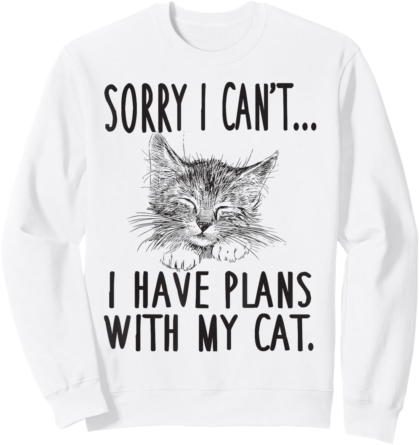 Sorry I Can't I Have Plans With My Cat Cute Cat Sweatshirt - Sweatshirt | White