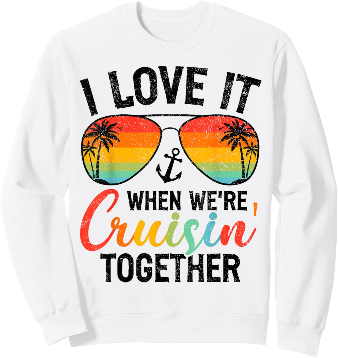 I Love it When We're Cruising Together Couples Cruise Sweatshirt - Sweatshirt | White