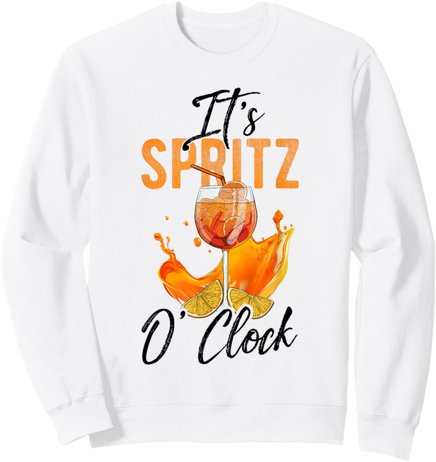 It's Spritz O'Clock Spritz Cocktail Aperitif Spritz Slogan , White Sweatshirt - Sweatshirt | White