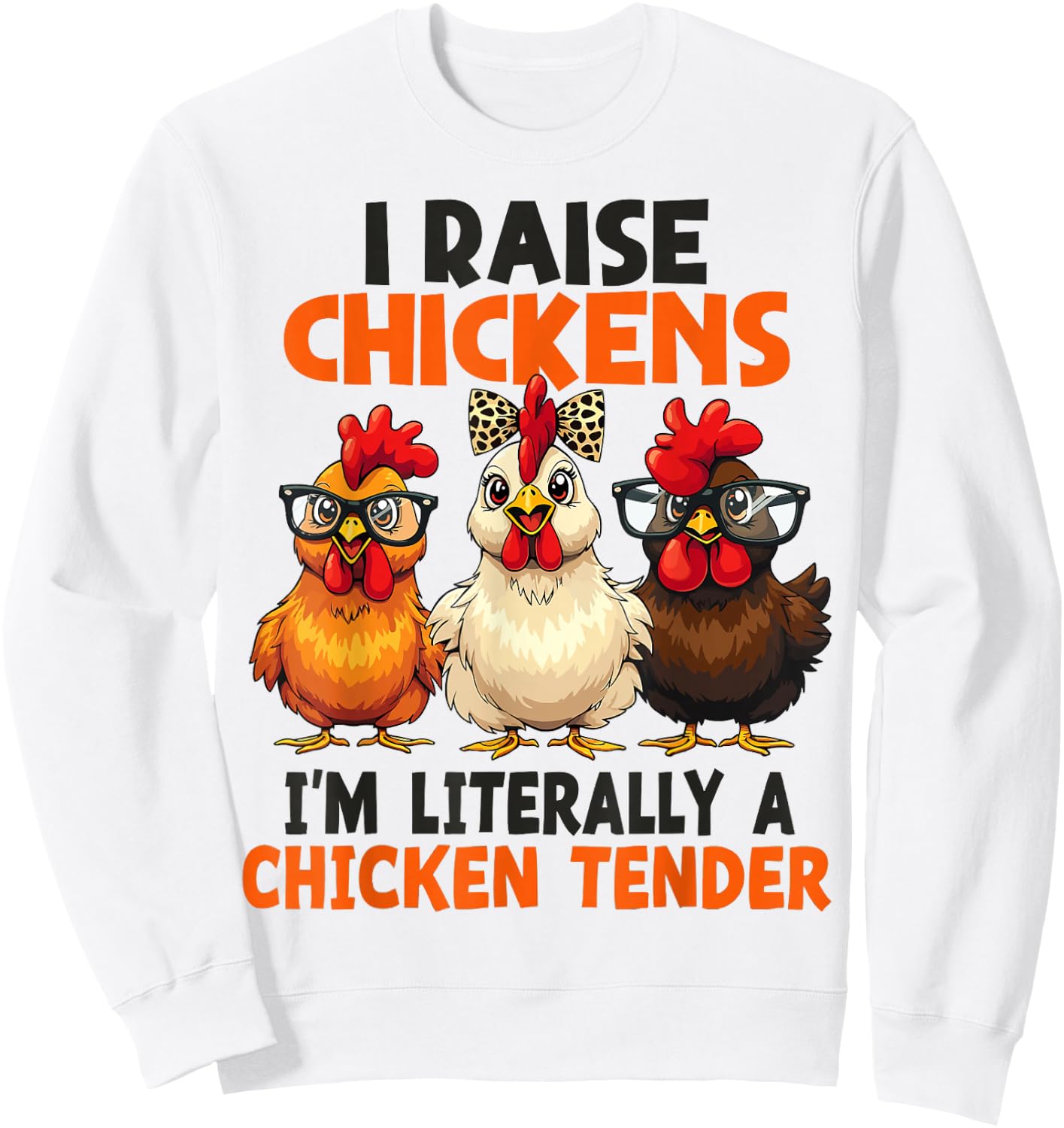 I Raise Chickens I’m Literally a Chicken Tender Women Girl Sweatshirt - Sweatshirt | White
