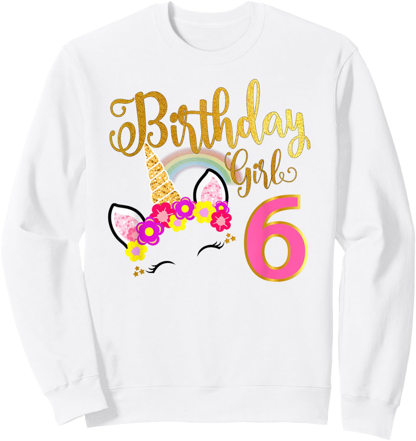 I'm 6th the Birthday for Girl Unicorn 6 year old Birthday Sweatshirt - Sweatshirt | White
