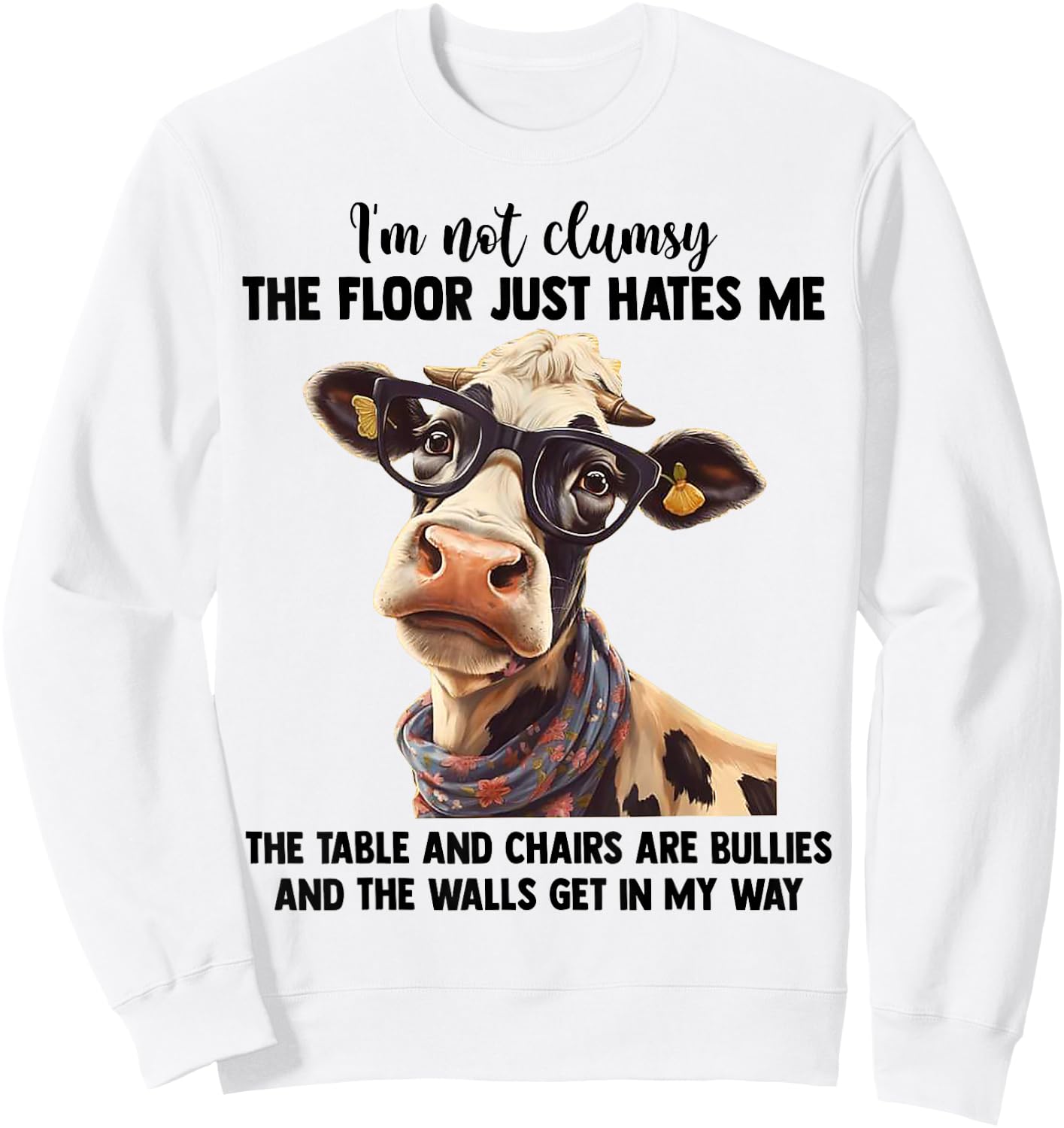 Cow I'm Not Clumsy The Floor Just Hates Me The Table Sweatshirt - Sweatshirt | White